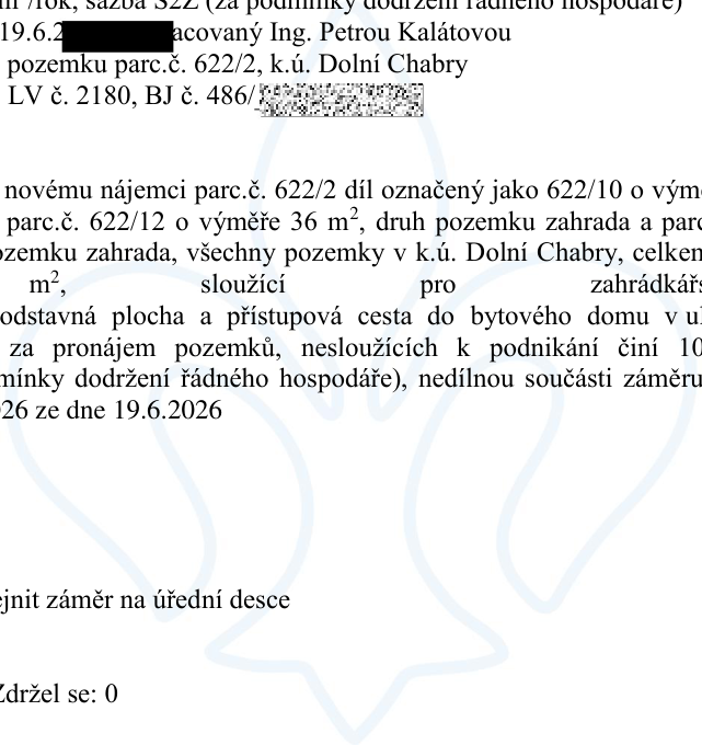 Výňatek z úředního dokumentu týkající se pronájmu pozemků v k.ú. Dolní Chabry. Obsahuje informace: 19.6.2026 (datum), zpracovaný Ing. Petrou Kalátovou, týkající se pozemku parc.č. 622/2, k.ú. Dolní Chabry, LV č. 2180, BJ č. 486. Dále zmiňuje pronájem dílu parc.č. 622/2 označeného jako 622/10, parc.č. 622/12 o výměře 36 m², druh pozemku zahrada, sloužící pro zahrádkářské účely, odstavná plocha a přístupová cesta k bytovému domu. Cena za pronájem pozemků nesloužících k podnikání činí 10 Kč/m²/rok (za podmínky dodržení řádného hospodáře). Dokument zmiňuje zveřejnění záměru na úřední desce a hlasování (zdržel se: 0).