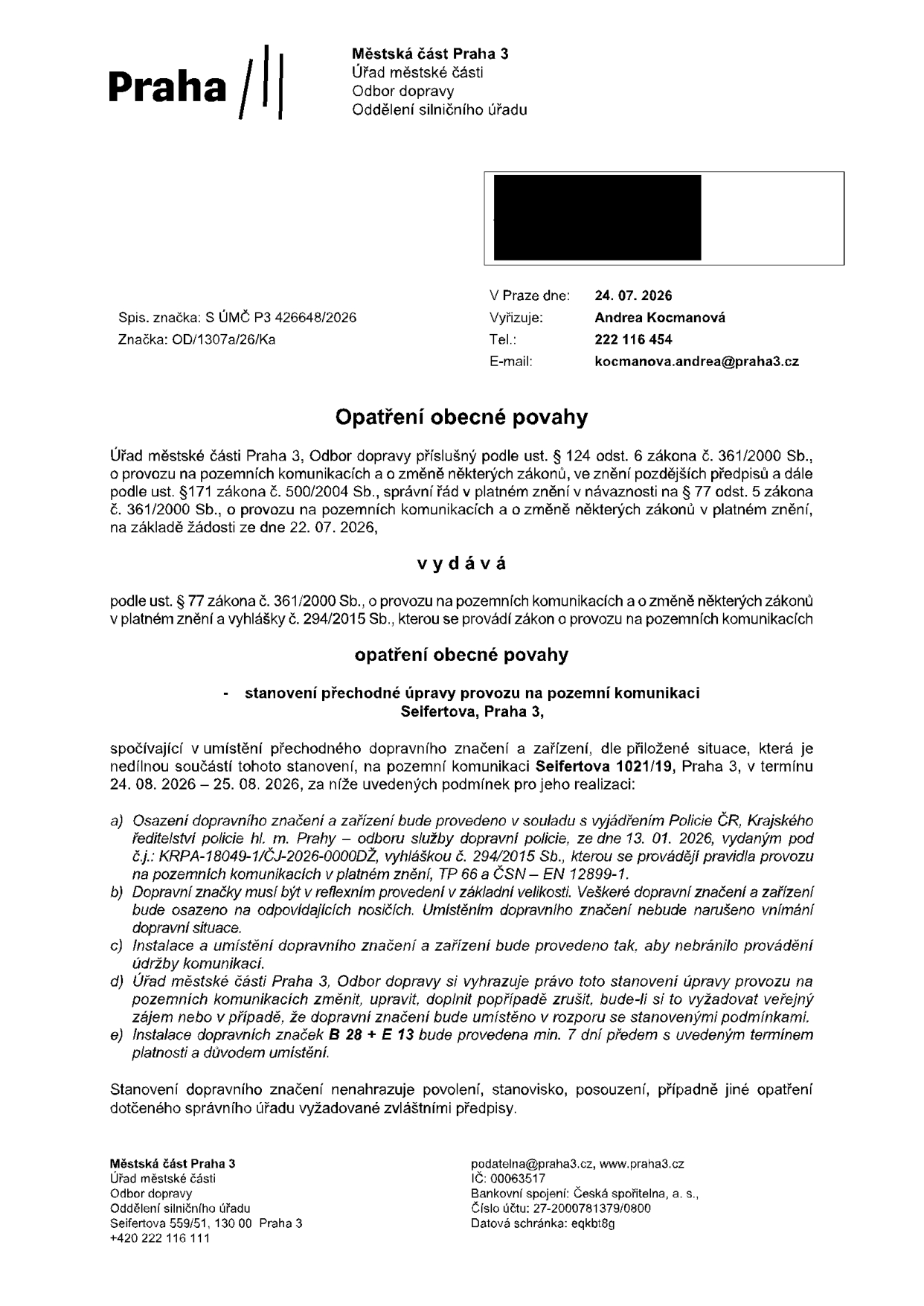Opatření obecné povahy vydané Městskou částí Praha 3, Odbor dopravy, dne 24. 07. 2026. Předmětem je stanovení přechodné úpravy provozu na pozemní komunikaci Seifertova 1021/19, Praha 3, v termínu 24. 08. 2026 – 25. 08. 2026. Spisová značka: S ÚMČ P3 426648/2026, značka: OD/1307a/26/Ka. Vyřizuje: Andrea Kocmanová, tel.: 222 116 454, e-mail: kocmanova.andre@praha3.cz. Dokument obsahuje podmínky pro realizaci, včetně nutnosti osazení dopravního značení B 28 + E 13 minimálně 7 dní předem.