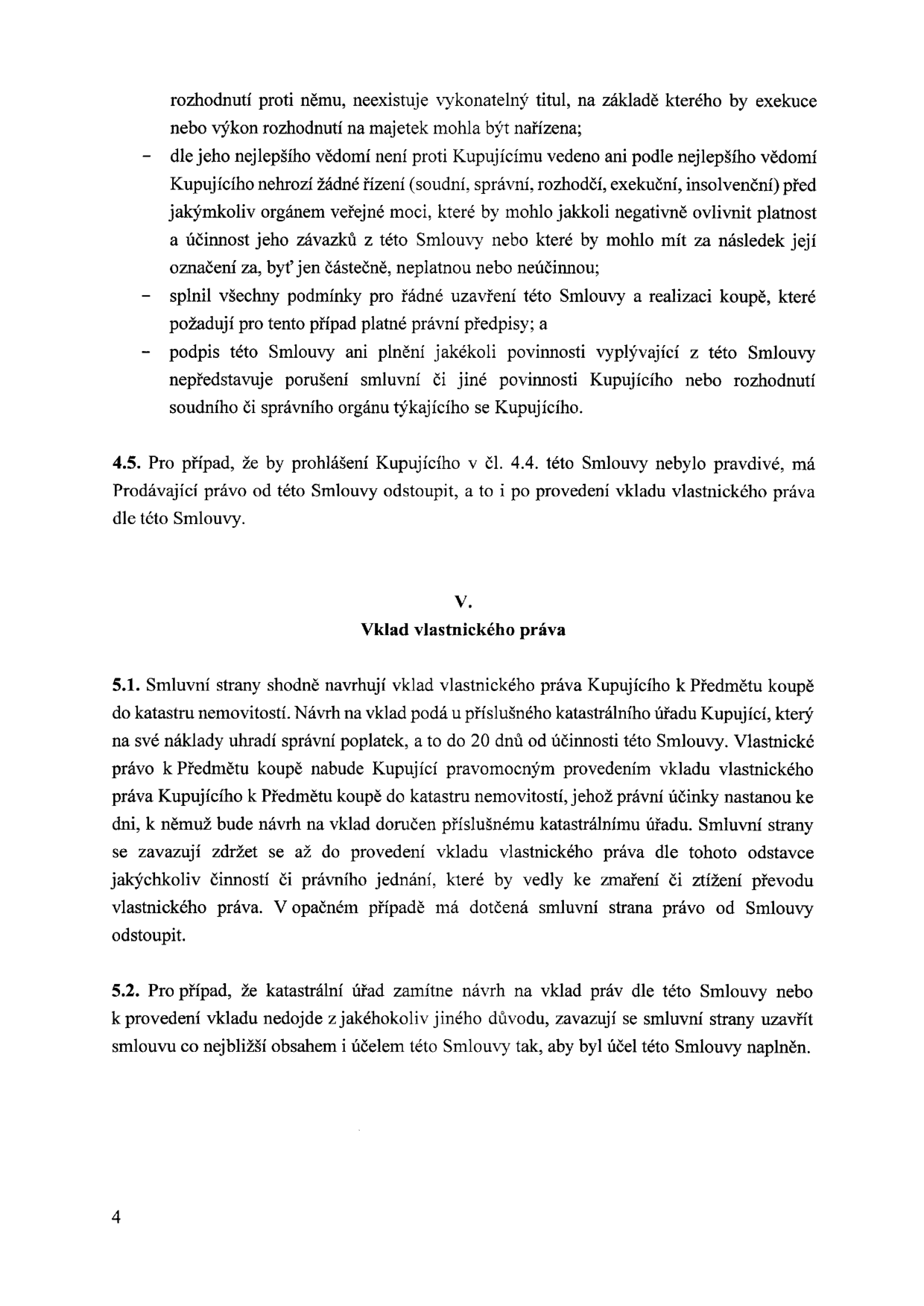 Text smlouvy, strana 4. Obsahuje body: 4.5. Právo prodávajícího odstoupit od smlouvy v případě nepravdivého prohlášení kupujícího. Článek V. Vklad vlastnického práva: 5.1. Smluvní strany navrhují vklad vlastnického práva do katastru nemovitostí, kupující podá návrh do 20 dnů od účinnosti smlouvy a hradí poplatky. 5.2. V případě zamítnutí návrhu katastrálním úřadem se strany zavazují uzavřít novou smlouvu s co nejbližším obsahem a účelem.