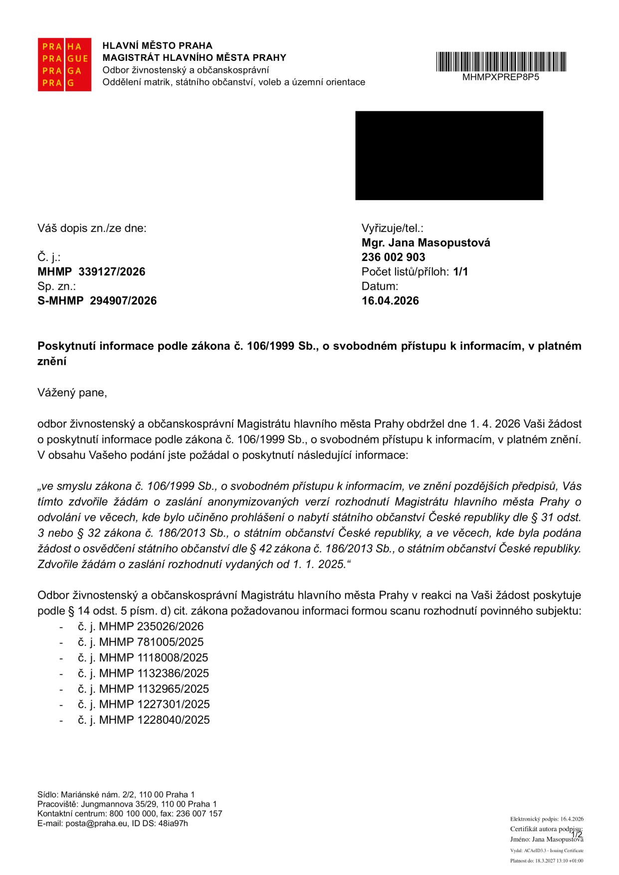 Úřední dokument Magistrátu hlavního města Prahy, Odbor živnostenský a občanskoprávní, ze dne 16. 4. 2026. Předmět: Poskytnutí informace podle zákona č. 106/1999 Sb., o svobodném přístupu k informacím. Dokument reaguje na žádost o zaslání anonymizovaných verzí rozhodnutí o odvolání ve věcech nabytí státního občanství ČR (§ 31 odst. 3 nebo § 32 zákona č. 186/2013 Sb.) a žádostí o osvědčení státního občanství (§ 42 zákona č. 186/2013 Sb.) vydaných od 1. 1. 2025. Seznam poskytnutých rozhodnutí (č. j.): MHMP 235026/2026, MHMP 781005/2025, MHMP 1118008/2025, MHMP 1132386/2025, MHMP 1132965/2025, MHMP 1227301/2025, MHMP 1228040/2025. Vyřizuje: Mgr. Jana Masopustová, tel: 236 002 903.