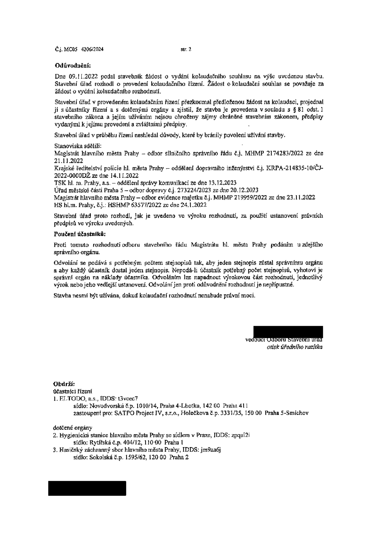 Druhá strana rozhodnutí o kolaudačním souhlasu (č.j. MC05 4206/2024). Obsahuje odůvodnění, ve kterém stavební úřad konstatuje, že stavba byla provedena v souladu se zákonem a zájmy chráněnými stavebním zákonem. Jsou uvedena stanoviska dotčených orgánů: Magistrát hl. m. Prahy (21.11.2022), Krajské ředitelství policie hl. m. Prahy (14.11.2022), TSK hl. m. Prahy (13.12.2023), Úřad městské části Praha 5 (20.12.2023), Magistrát hl. m. Prahy - odbor evidence majetku (23.11.2022) a HS hl. m. Prahy (24.1.2022). Dále obsahuje poučení o možnosti odvolání a informaci, že stavba nesmí být užívána, dokud rozhodnutí nenabude právní moci. V seznamu účastníků řízení je uveden ELTODO, a.s. (zastoupen SATPO Project IV, s.r.o.) a dotčené orgány: Hygienická stanice hl. m. Prahy a Hasičský záchranný sbor hl. m. Prahy.