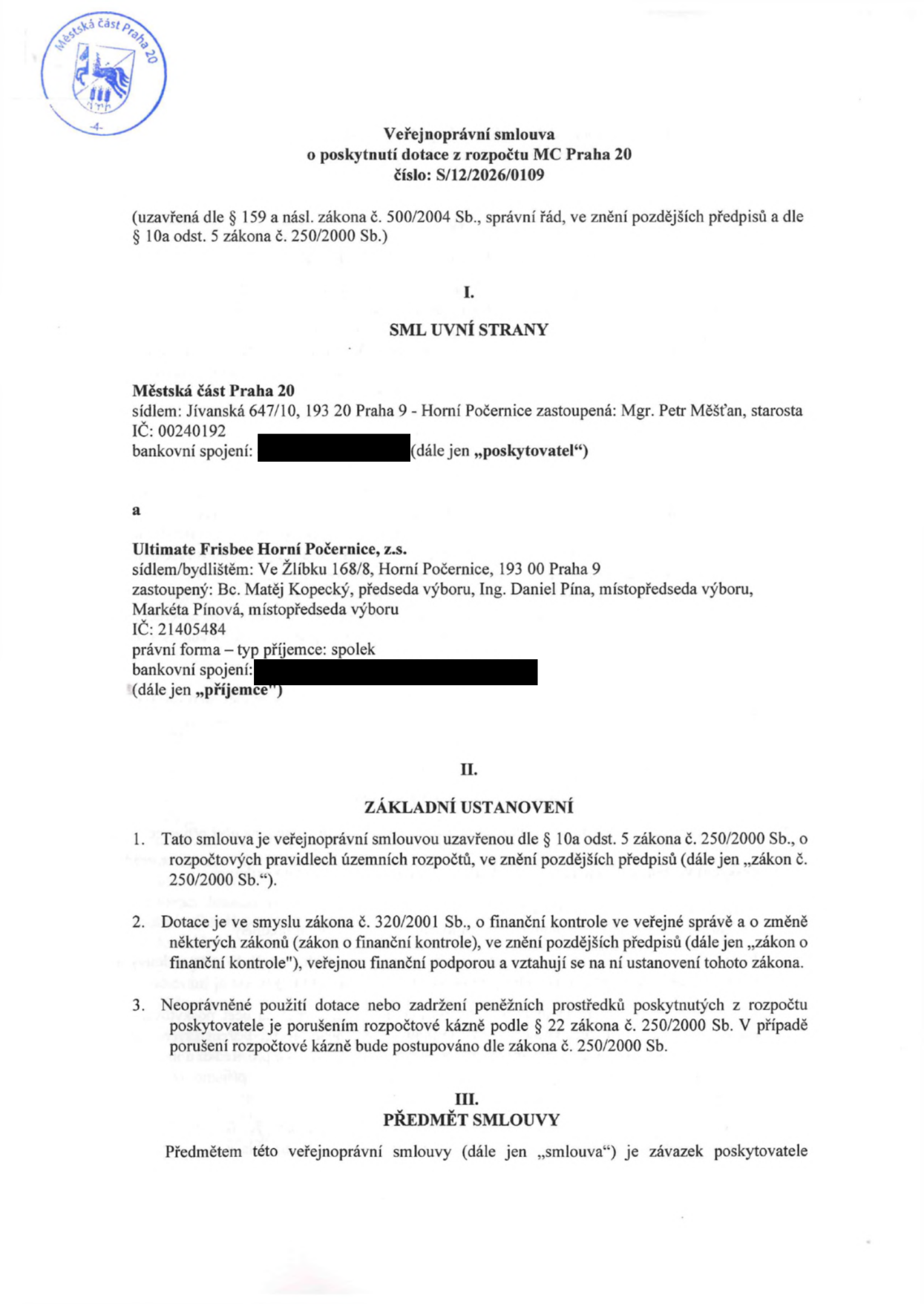 Veřejnoprávní smlouva o poskytnutí dotace z rozpočtu MČ Praha 20, číslo: S/12/2026/0109. Smluvní strany: Poskytovatel: Městská část Praha 20, sídlo: Jívanská 647/10, 193 20 Praha 9 - Horní Počernice, zastoupená Mgr. Petrem Měšťanem, starostou, IČ: 00240192. Příjemce: Ultimate Frisbee Horní Počernice, z.s., sídlo: Ve Žlíbku 168/8, Horní Počernice, 193 00 Praha 9, zastoupená Bc. Matějem Kopeckým (předseda výboru), Ing. Danielem Pínou a Markétou Pínovou (místopředsedové výboru), IČ: 21405484. Dokument obsahuje základní ustanovení o poskytnutí dotace dle zákona č. 250/2000 Sb. a zákona č. 320/2001 Sb. o finanční kontrole.