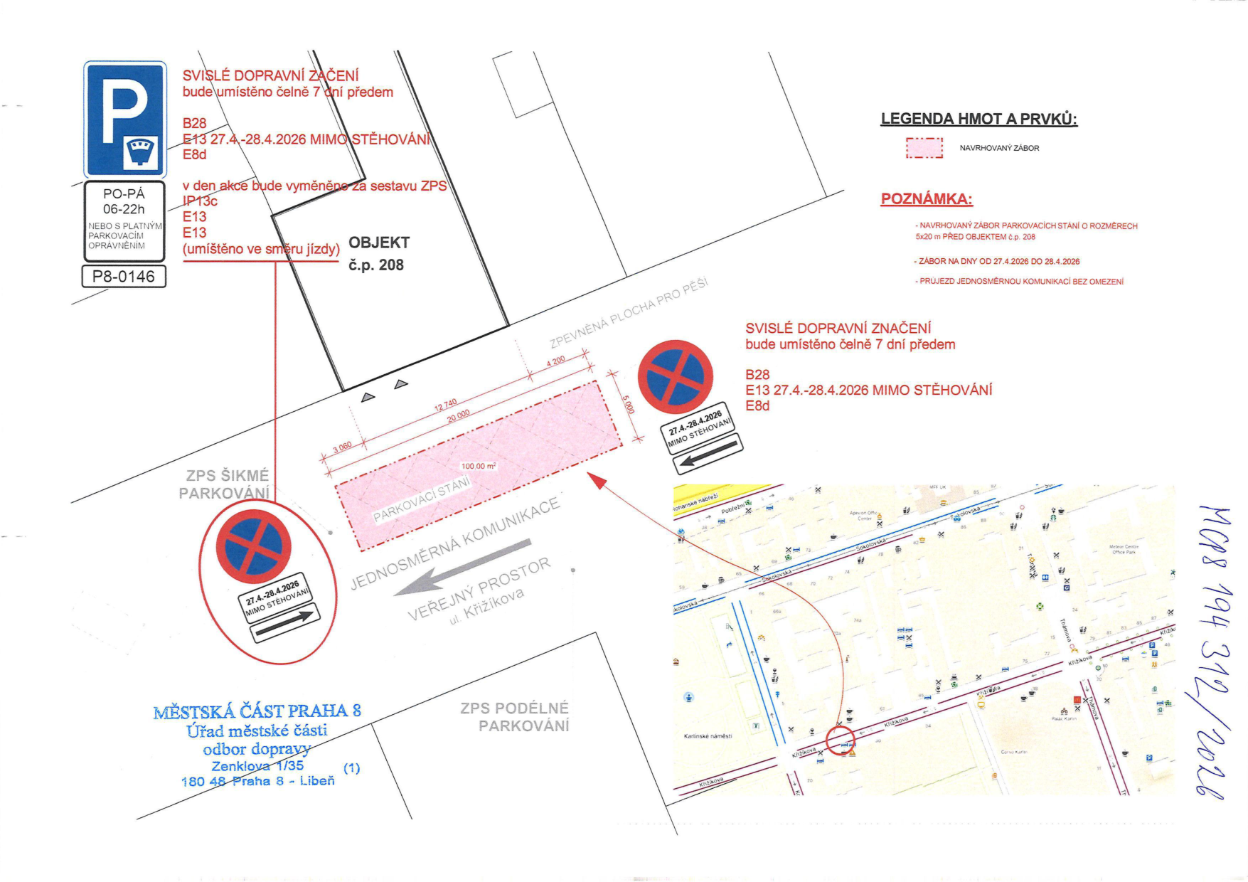 Situační nákres záboru parkovacích míst před objektem č.p. 208 v ulici Křižíkova, Praha 8. Dokument obsahuje: 1) Informaci o svislém dopravním značení (B28, E13, E8d) platném pro 27.4.-28.4.2026 mimo stěhování. 2) Rozměry záboru: 20x5 metrů (celkem 100 m²). 3) Mapový výřez lokality. 4) Úřední hlavičku: Městská část Praha 8, Úřad městské části, odbor dopravy, Zenklova 1/35, 180 48 Praha 8 - Libeň. 5) Číslo jednací: MČP8 194 312/2026. Poznámka: Zábor je určen pro stěhování, průjezd jednosměrnou komunikací zůstává bez omezení.