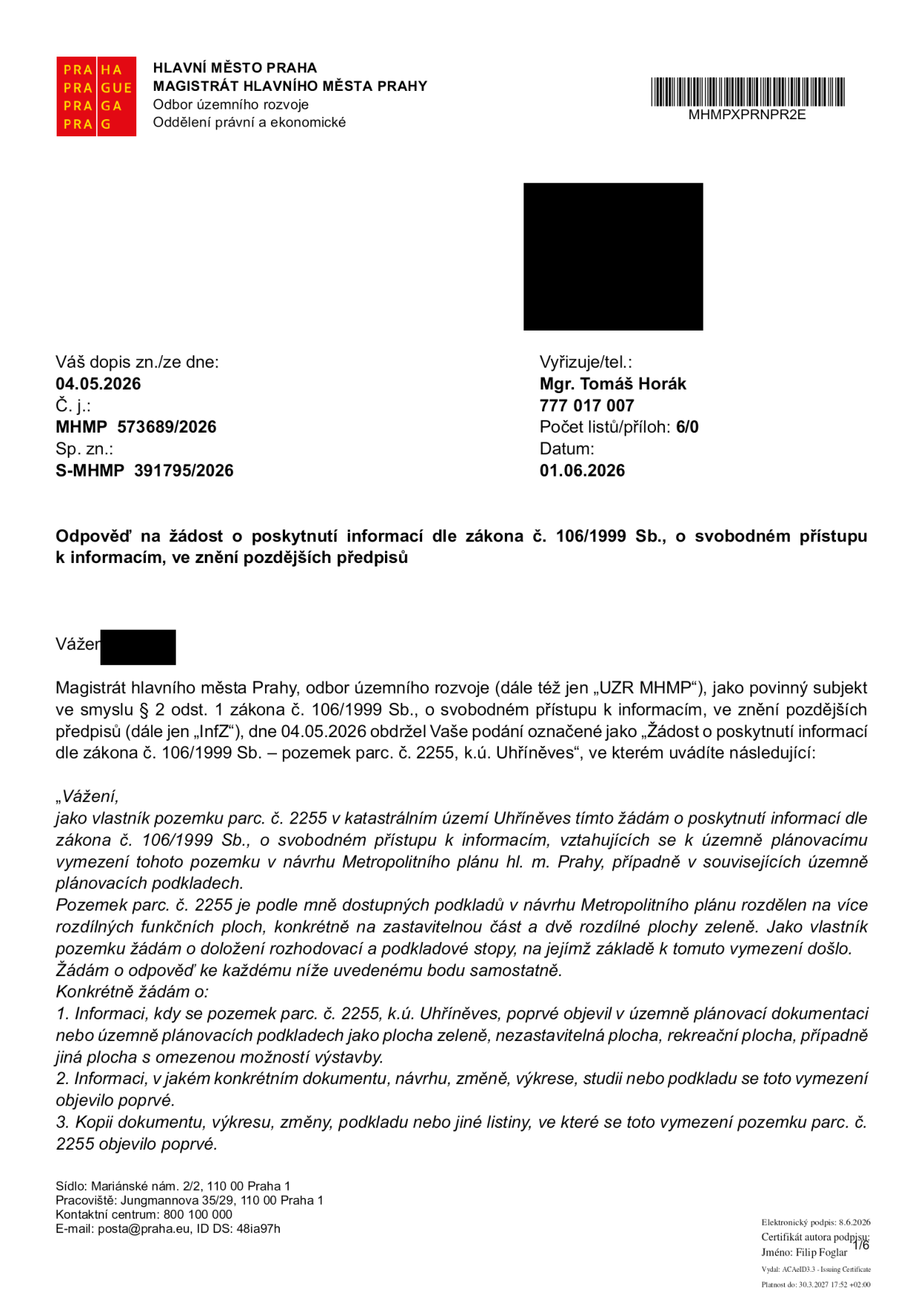 Úřední dopis Magistrátu hlavního města Prahy, odboru územního rozvoje, ze dne 01.06.2026. Předmět: Odpověď na žádost o poskytnutí informací dle zákona č. 106/1999 Sb. týkající se pozemku parc. č. 2255, k.ú. Uhříněves v návrhu Metropolitního plánu hl. m. Prahy. Žadatel požaduje informace o historii vymezení ploch na tomto pozemku v územně plánovací dokumentaci, konkrétní dokumenty a jejich kopie. Číslo jednací: MHMP 573689/2026, spisová značka: S-MHMP 391795/2026. Vyřizuje: Mgr. Tomáš Horák, tel: 777 017 007.