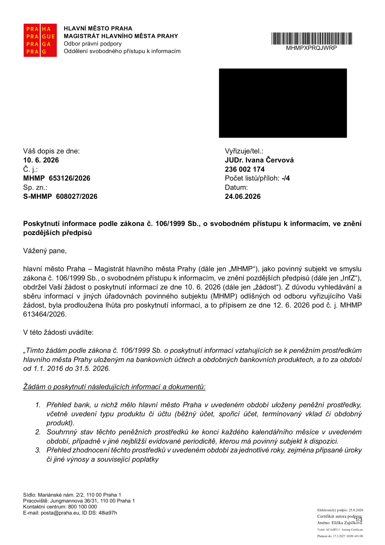 Úřední dokument Magistrátu hlavního města Prahy (MHMP) ze dne 24. 6. 2026, č. j. MHMP 653126/2026, sp. zn. S-MHMP 608027/2026. Vyřizuje JUDr. Ivana Červová. Dokument se týká žádosti o poskytnutí informací podle zákona č. 106/1999 Sb. o peněžních prostředcích hlavního města Prahy uložených na bankovních účtech v období od 1. 1. 2016 do 31. 5. 2026. Žádost obsahuje tři body: 1. Přehled bank a typů produktů/účtů, 2. Souhrnný stav prostředků ke konci každého měsíce, 3. Přehled zhodnocení (úroky, výnosy, poplatky).
