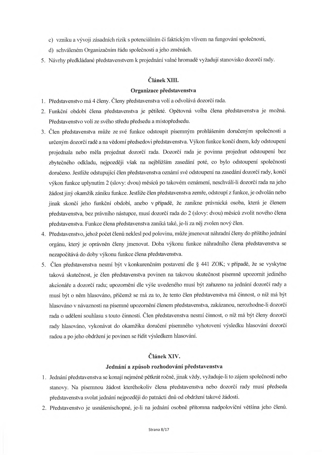 Výňatek ze stanov společnosti (strana 8/17), obsahující články XIII a XIV. Článek XIII: Organizace představenstva (4 členové, volí je dozorčí rada, funkční období 5 let, pravidla pro odstoupení, jmenování náhradních členů, zákaz konkurenčního jednání). Článek XIV: Jednání a způsob rozhodování představenstva (jednání minimálně 5x ročně, svolání na žádost člena do 15 dnů, usnášeníschopnost při přítomnosti nadpoloviční většiny).