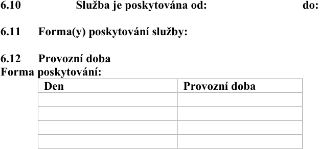 Formulář pro specifikaci provozu služby: 6.10 Služba je poskytována od: do:; 6.11 Forma(y) poskytování služby:; 6.12 Provozní doba. Forma poskytování: Tabulka…
