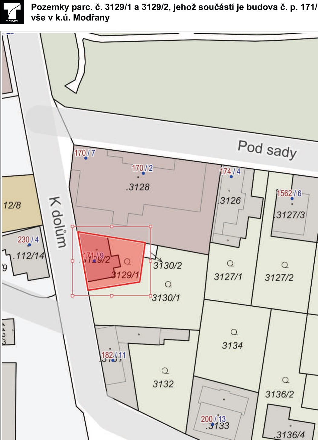 Katastrální mapa zobrazující pozemky parc. č. 3129/1 a 3129/2, jejichž součástí je budova č. p. 171/9, v k.ú. Modřany. Mapa obsahuje názvy ulic 'Pod sady' a 'K dolům' a čísla okolních parcel (např. 170/7, 170/2, 3128, 174/4, 3126, 1562/6, 3127/3, 3127/1, 3127/2, 3130/2, 3130/1, 3134, 3132, 3136/2, 3136/4, 200/13, 3133, 182/11, 230/4, 112/14, 12/8).