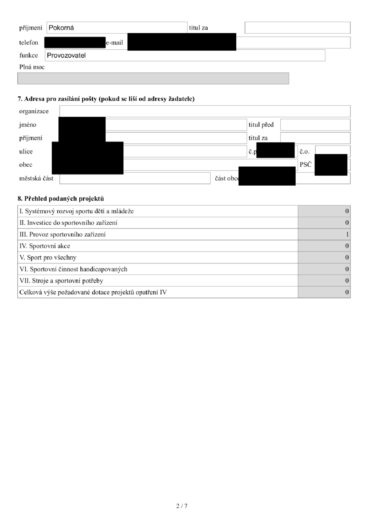 Část formuláře žádosti o dotaci. Obsahuje kontaktní údaje žadatele (příjmení: Pokorná, funkce: Provozovatel) a sekci 7 'Adresa pro zasílání pošty'. Sekce 8 'Přehled podaných projektů' obsahuje tabulku s počty projektů v jednotlivých kategoriích: I. Systémový rozvoj sportu dětí a mládeže (0), II. Investice do sportovního zařízení (0), III. Provoz sportovního zařízení (1), IV. Sportovní akce (0), V. Sport pro všechny (0), VI. Sportovní činnost handicapovaných (0), VII. Stroje a sportovní potřeby (0). Celková výše požadované dotace projektů opatření IV je 0.