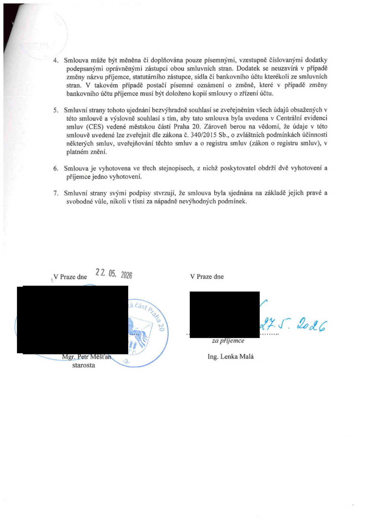 Závěrečná ustanovení smlouvy: 4. Změny smlouvy pouze písemnými dodatky, u změn údajů o příjemci stačí písemné oznámení. 5. Souhlas se zveřejněním údajů v Centrální evidenci smluv (CES) městské části Praha 20 a v registru smluv dle zákona č. 340/2015 Sb. 6. Smlouva vyhotovena ve třech stejnopisech (poskytovatel 2, příjemce 1). 7. Smluvní strany potvrzují, že smlouva byla sjednána svobodně a nikoliv v tísni. Podpisy: V Praze dne 22. 05. 2026, Mgr. Petr Měšťan, starosta (za městskou část Praha 20). V Praze dne 27. 5. 2026, Ing. Lenka Malá (za příjemce).