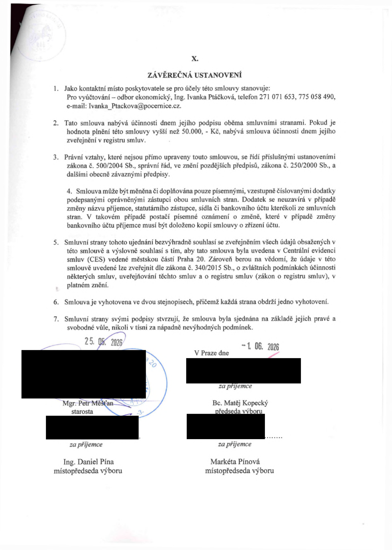 Závěrečná ustanovení smlouvy (článek X.): 1. Kontaktní místo: Pro vyúčtování – odbor ekonomický, Ing. Ivana Ptáčková, tel. 271 071 653, 775 058 490, e-mail: Ivana_Ptackova@pocernice.cz. 2. Smlouva nabývá účinnosti dnem podpisu, u plnění nad 50.000 Kč dnem zveřejnění v registru smluv. 3. Právní vztahy se řídí zákonem č. 500/2004 Sb. (správní řád) a č. 250/2000 Sb. 4. Změny smlouvy pouze písemnými dodatky. 5. Souhlas se zveřejněním v Centrální evidenci smluv (CES) městské části Praha 20 dle zákona č. 340/2015 Sb. 6. Smlouva vyhotovena ve dvou stejnopisech. 7. Smluvní strany stvrzují svobodnou vůli. Podpisy: Mgr. Petr Měšťan (starosta, datum 25. 05. 2026), Bc. Matěj Kopecký (předseda výboru, datum 01. 06. 2026), Ing. Daniel Pína (místopředseda výboru), Markéta Pínová (místopředsedkyně výboru).