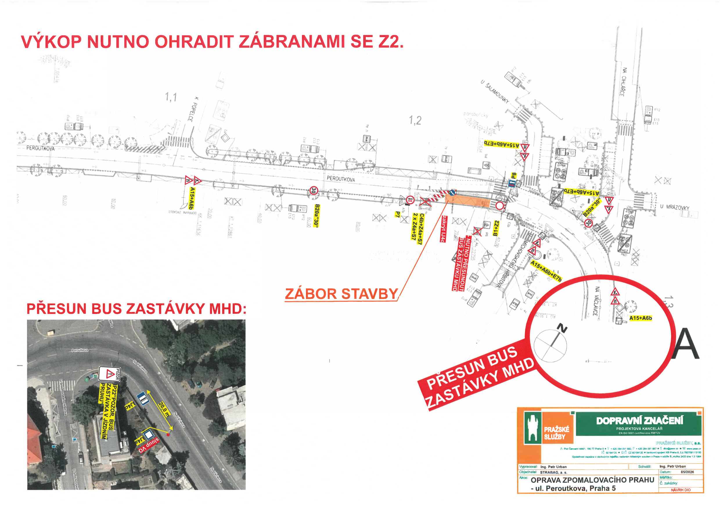 Plán dopravního značení pro opravu zpomalovacího prahu v ulici Peroutkova, Praha 5. Dokument obsahuje situační nákres uzavírky a přesunu autobusové zastávky. Texty v dokumentu: 'VÝKOP NUTNO OHRADIT ZÁBRANAMI SE Z2.', 'ZÁBOR STAVBY', 'PŘESUN BUS ZASTÁVKY MHD:', 'PŘESUN BUS ZASTÁVKY MHD', 'NUTNO PŘESUNOUT BUS ZASTÁVKU MHD', 'zakryt IJ4c', 'P22 POZOR, BUS ZASTÁVKA V JÍZDNÍM PRUHU', '20,0 m', 'sloup VO'. V pravém dolním rohu je razítko: 'PRAŽSKÉ SLUŽBY', 'DOPRAVNÍ ZNAČENÍ PROJEKTOVÁ KANCELÁŘ', 'Vypracoval: Ing. Petr Urban', 'Schválil: Ing. Petr Urban', 'Datum: 05/2026', 'Akce: OPRAVA ZPOMALOVACÍHO PRAHU - ul. Peroutkova, Praha 5'. V mapě jsou vyznačeny ulice Peroutkova, U Mrazovky, Na Cihlářce, Na Václavce a U Šalamounky.