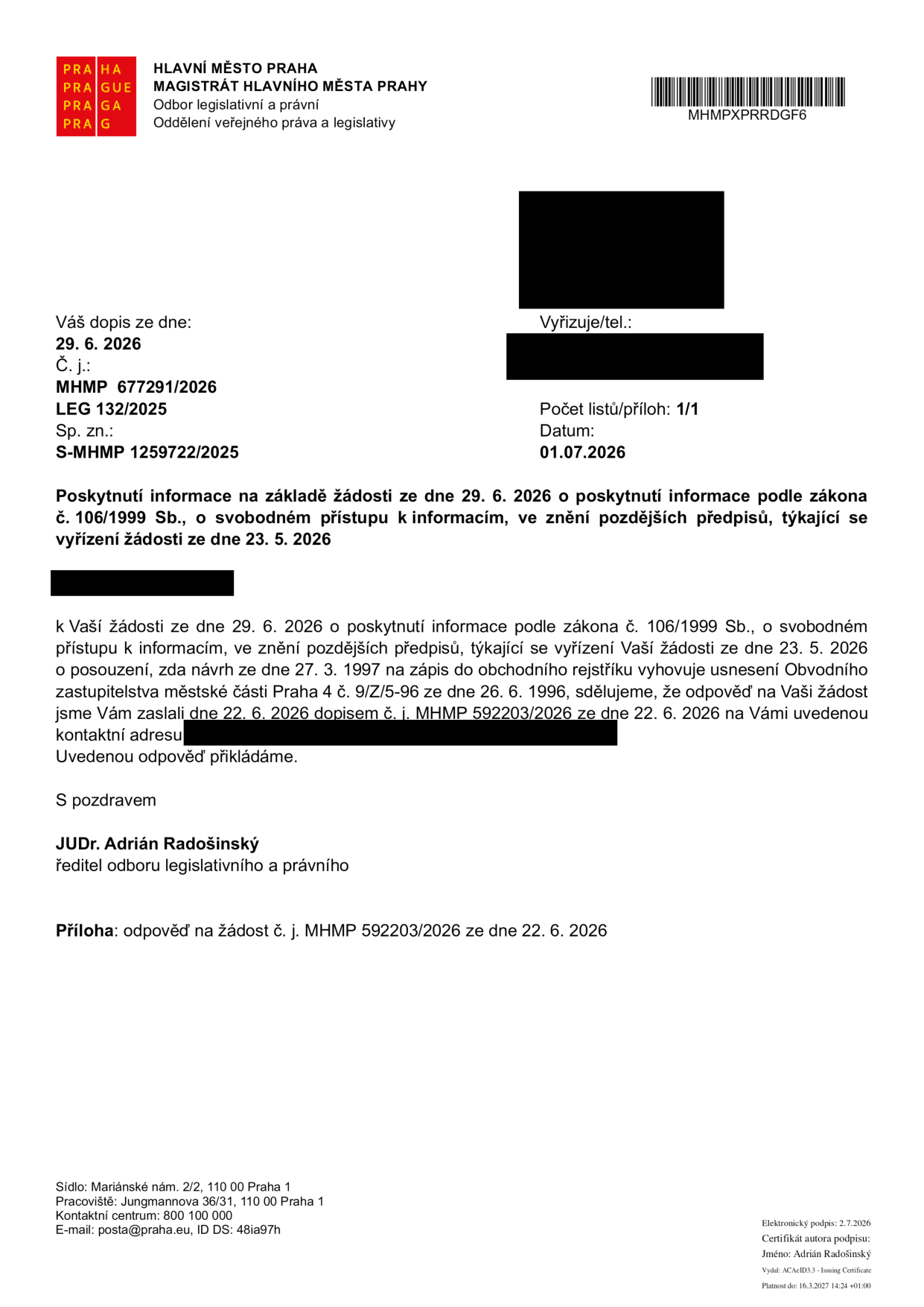 Dokument Hlavního města Prahy, Magistrátu hl. m. Prahy, odbor legislativní a právní, oddělení veřejného práva a legislativy. Předmět: Poskytnutí informace na základě žádosti ze dne 29. 6. 2026 o poskytnutí informace podle zákona č. 106/1999 Sb. (svobodný přístup k informacím) ohledně vyřízení žádosti ze dne 23. 5. 2026. Úřad sděluje, že odpověď na žádost již byla odeslána dne 22. 6. 2026 pod č. j. MHMP 592203/2026. Podepsán JUDr. Adrián Radošinský, ředitel odboru legislativního a právního. Datum dokumentu: 01. 07. 2026. Číslo jednací: MHMP 677291/2026, LEG 132/2025. Spisová značka: S-MHMP 1259722/2025.