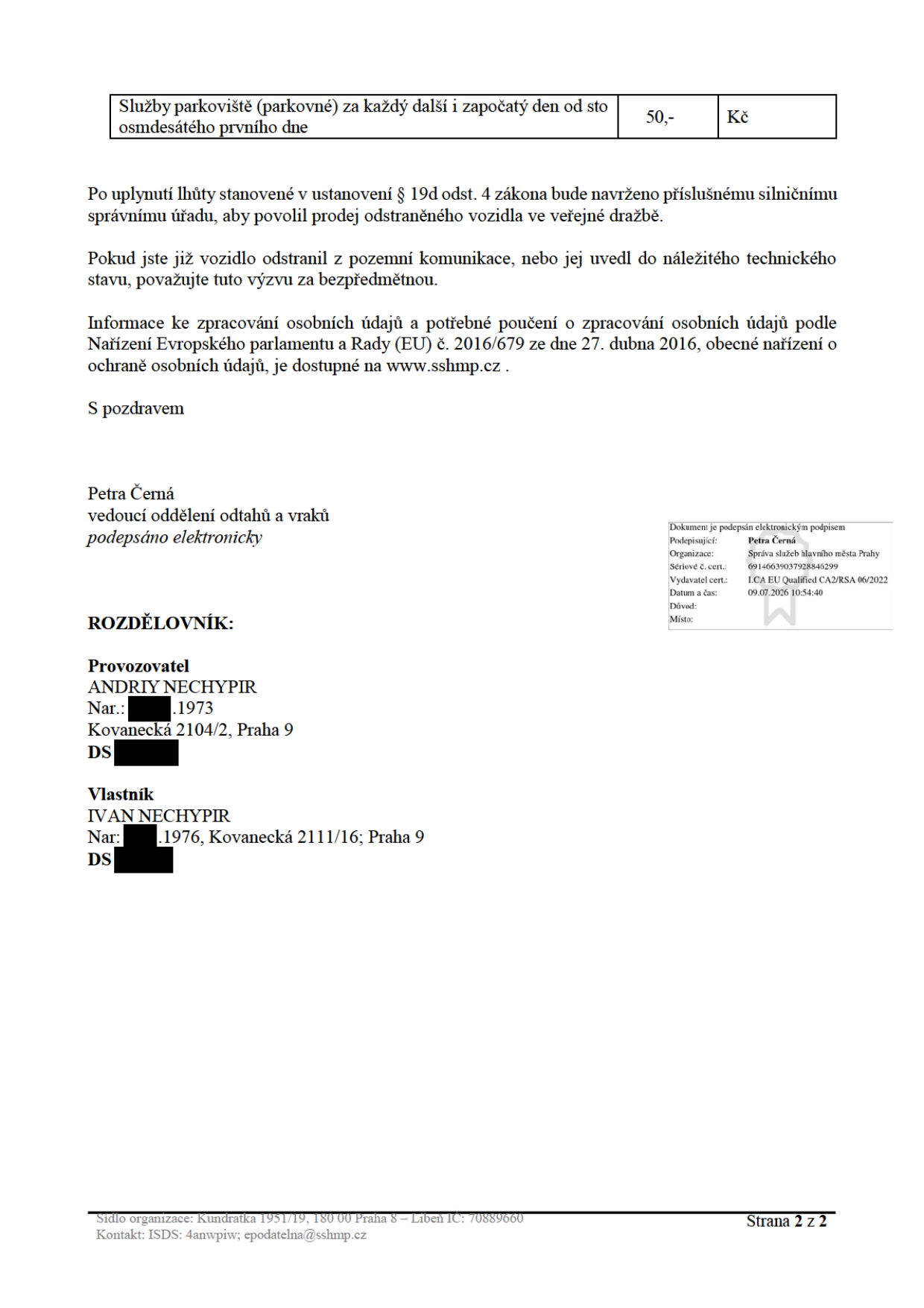 Druhá strana úředního oznámení Správy služeb hlavního města Prahy. Obsah: Služby parkoviště (parkovné) za každý další i započatý den od sto osmdesátého prvního dne: 50,- Kč. Upozornění na postup dle § 19d odst. 4 zákona (prodej odstraněného vozidla ve veřejné dražbě) a informaci o zpracování osobních údajů na www.sshmp.cz. Podepsáno: Petra Černá, vedoucí oddělení odtahů a vraků. Rozdělovník: Provozovatel ANDRIY NECHYPIR, nar. 1973, Kovanecká 2104/2, Praha 9; Vlastník IVAN NECHYPIIR, nar. 1976, Kovanecká 2111/16, Praha 9. Kontakt: Kundratka 1951/19, 180 00 Praha 8 – Libeň, ISDS: 4anwpiw, epodatelna@sshmp.cz.