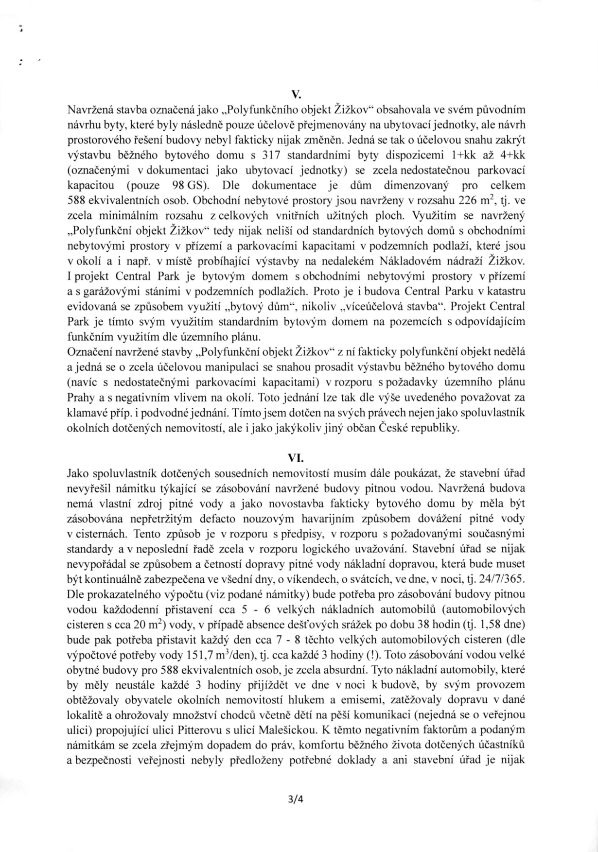 Strana 3/4 úředního dokumentu obsahující body V. a VI. Bod V. kritizuje projekt 'Polyfunkční objekt Žižkov', který je podle autora fakticky běžným bytovým domem s nedostatečnou parkovací kapacitou (98 parkovacích míst pro 588 osob). Bod VI. namítá nedostatečné řešení zásobování pitnou vodou, které by podle výpočtů vyžadovalo příjezd 5-8 cisteren denně, což by zatěžovalo okolí hlukem a emisemi a ohrožovalo bezpečnost chodců.