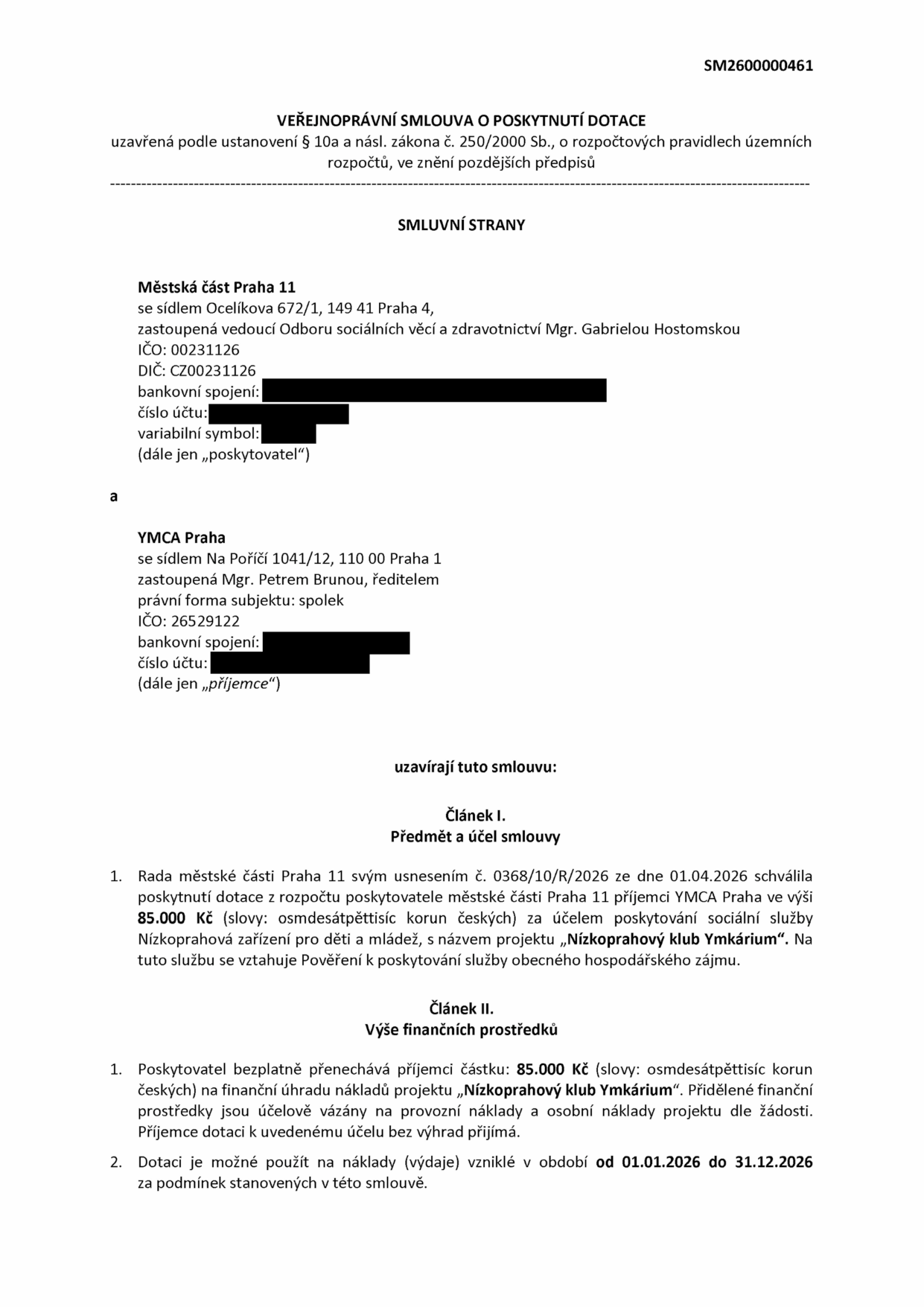 Veřejnoprávní smlouva o poskytnutí dotace č. SM2600000461 mezi Městskou částí Praha 11 (poskytovatel) a YMCA Praha (příjemce). Předmětem je dotace ve výši 85 000 Kč na projekt 'Nízkoprahový klub Ymkárium' pro období 01.01.2026 až 31.12.2026. Smlouva byla schválena usnesením č. 0368/10/R/2026 dne 01.04.2026.
