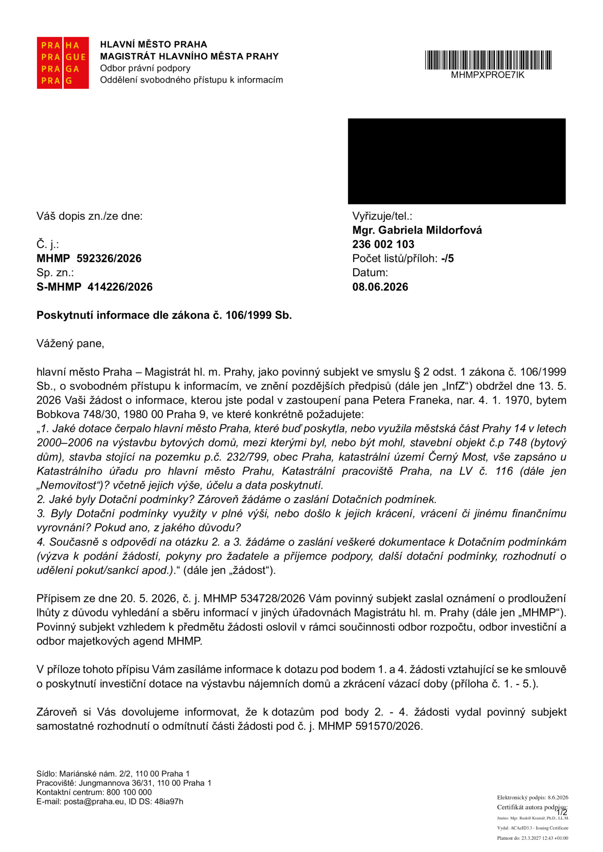 Úřední dopis Magistrátu hlavního města Prahy, odboru právního, ze dne 08.06.2026, č. j. MHMP 592326/2026. Předmět: Poskytnutí informace dle zákona č. 106/1999 Sb. týkající se dotací na výstavbu bytových domů (objekt č.p. 748, pozemek p.č. 232/799, k.ú. Černý Most) v letech 2000–2006. Dopis informuje o zaslání dokumentace k dotacím (přílohy 1–5) a o vydání rozhodnutí o odmítnutí části žádosti pod č. j. MHMP 591570/2026. Vyřizuje: Mgr. Gabriela Mildorfová, tel. 236 002 103.