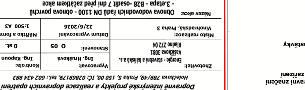 Informační tabulka k projektu dopravního značení: Zhotovitel: Energie - stavební a báňská a.s., Vašíčkova 3081, Kladno 272 04. Vypracoval: Ing. Hrušková. Kontrola: Ing. Kapoun. Stanovení: O 05. Datum vypracování: 22/6/2026. Místo realizace: Vinohradská, Praha 3. Měřítko a formát: 1:500 A3. Název akce: Obnova vodovodních řadů DN 1100 - obnova povrchů - 3.etapa - B28 - osadit 7 dní před začátkem akce. Záhlaví: Dopravní inženýrské projekty a realizace dopravních opatření, Holečkova 789/49, Praha 5, 150 00, IČ: 02869179, tel.: 602 434 983.