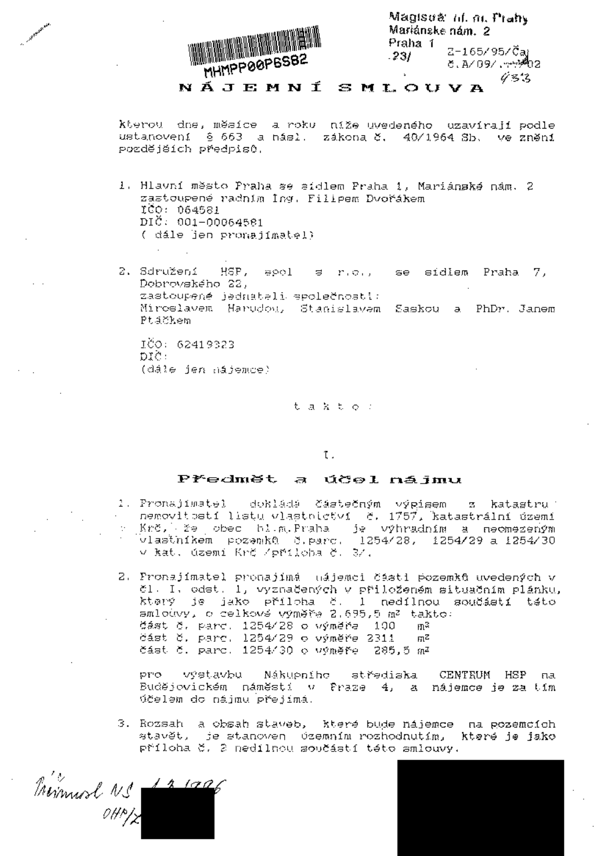 Nájemní smlouva mezi Hlavním městem Praha (pronajímatel, zastoupen Ing. Filipem Dvořákem) a Sdružením HSP, spol. s r.o. (nájemce, zastoupen Miroslavem Harudou, Stanislavem Saskou a PhDr. Janem Ptáčkem). Předmětem nájmu je část pozemků v k.ú. Krč, parc. č. 1254/28 (100 m²), 1254/29 (2311 m²) a 1254/30 (285,5 m²), celkem 2695,5 m², za účelem výstavby Nákupního střediska CENTRUM HSP na Budějovickém náměstí v Praze 4. Smlouva odkazuje na katastrální výpis č. 1757 a územní rozhodnutí (příloha č. 2). Dokument je datován 13. 1996 (pravděpodobně 13. 1. 1996).