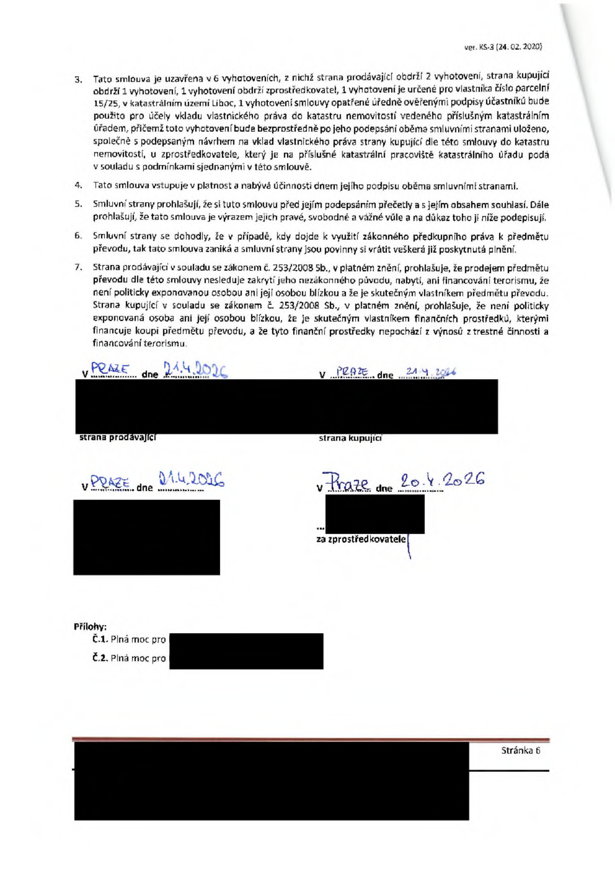 Strana 6 smlouvy (ver. KS-3 24.02.2020). Obsahuje body 3 až 7: 3. Smlouva je uzavřena v 6 vyhotoveních, určeno pro vklad do katastru nemovitostí (parcela 15/25, k.ú. Liboc). 4. Smlouva nabývá účinnosti dnem podpisu. 5. Smluvní strany souhlasí s obsahem. 6. Ujednání o předkupním právu. 7. Prohlášení dle zákona č. 253/2008 Sb. o původu prostředků a politické exponovanosti. Podpisy: strana prodávající (Praze, 21.4.2026), strana kupující (Praze, 21.4.2026), za zprostředkovatele (Praze, 21.4.2026 a Praze, 20.4.2026). Přílohy: Č.1. Plná moc, Č.2. Plná moc.