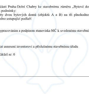 Výňatek z usnesení městské části Praha-Dolní Chabry ke stavebnímu záměru „Bytové domy“. Podmínky: výstavba dvou bytových domů (objektů A a B) na tři plnohodnot…