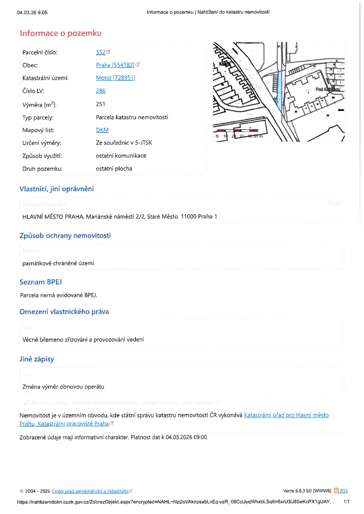 Výpis z katastru nemovitostí pro parcelu č. 552, k.ú. Motol, obec Praha. Výměra: 251 m2. Typ parcely: Parcela katastru nemovitostí. Způsob využití: ostatní komunikace. Druh pozemku: ostatní plocha. Vlastník: HLAVNÍ MĚSTO PRAHA, Mariánské náměstí 2/2, Staré Město, 11000 Praha 1. Omezení vlastnického práva: Věcné břemeno zřizování a provozování vedení. Ostatní: památkově chráněné území, změna výměr obnovou operátu. Správu vykonává Katastrální úřad pro hlavní město Prahu, Katastrální pracoviště Praha. Platnost dat k 04.03.2026.