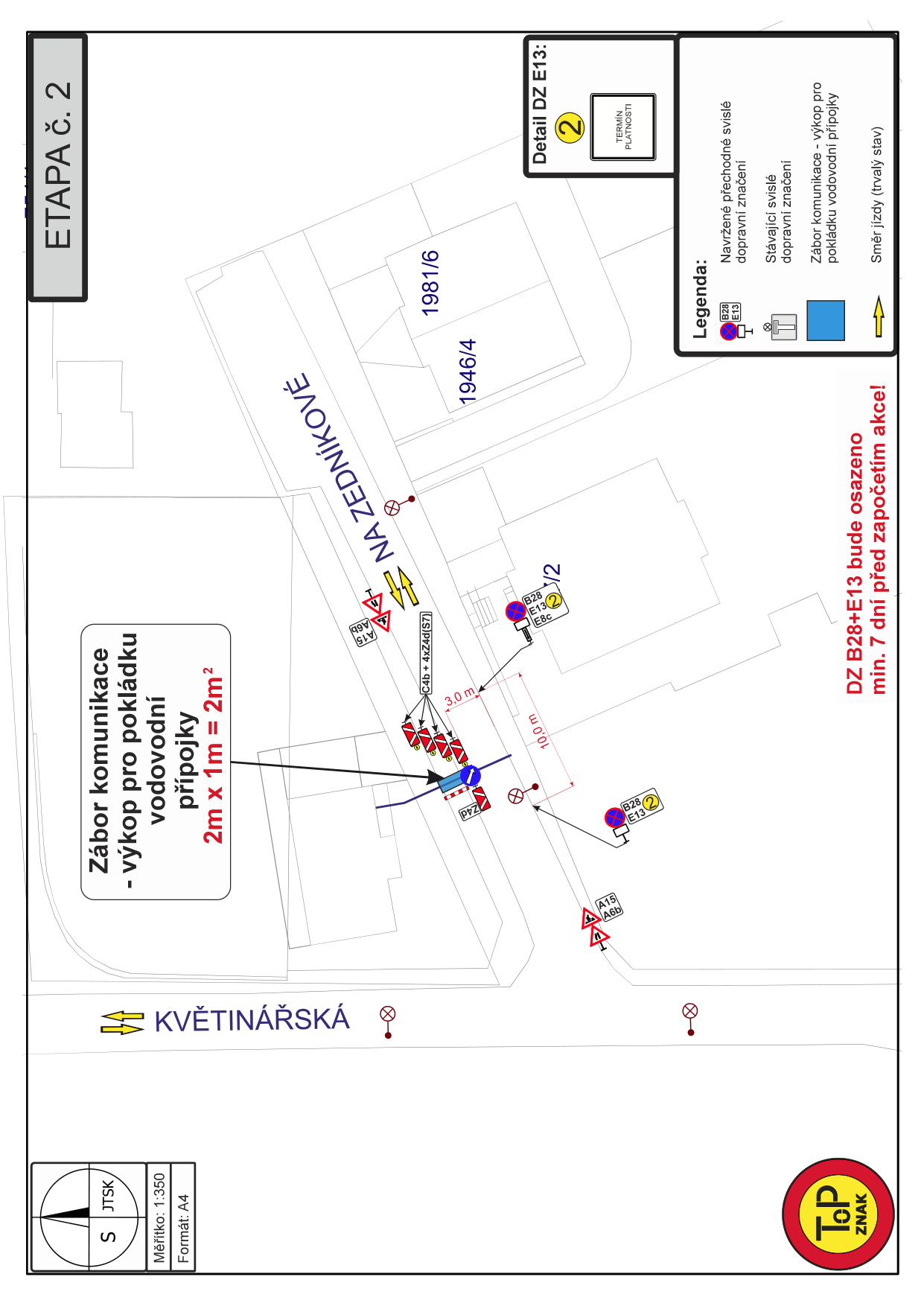 Plán dopravního značení pro etapu č. 2: Zábor komunikace - výkop pro pokládku vodovodní přípojky (2m x 1m = 2m²). Lokalita: ulice Na Zedníkově a Květinářská. Obsahuje legendu: navržené přechodné svislé dopravní značení (B28+E13), stávající svislé dopravní značení, zábor komunikace - výkop pro pokládku vodovodní přípojky, směr jízdy (trvalý stav). Upozornění: DZ B28+E13 bude osazeno min. 7 dní před započetím akce. Měřítko 1:350, formát A4.