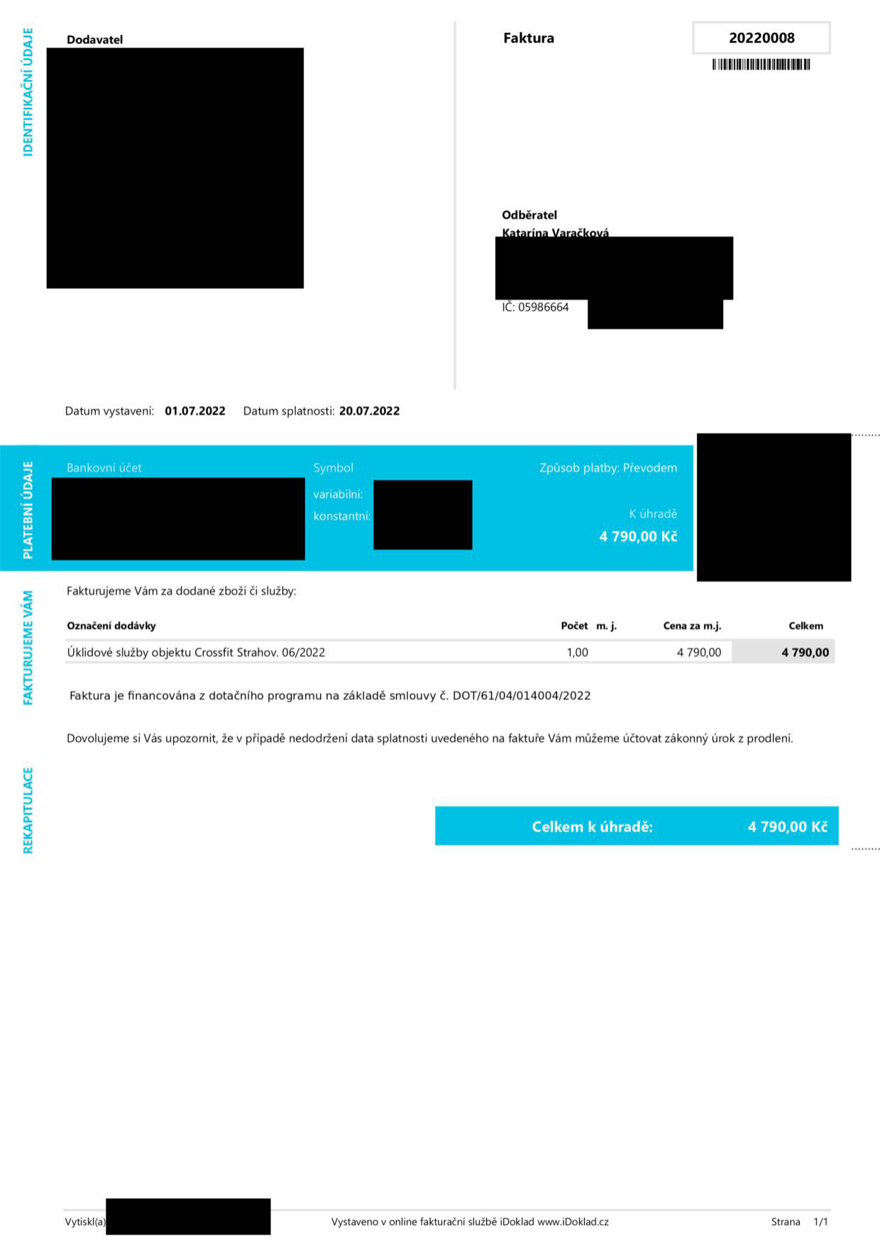 Faktura č. 20220008. Dodavatel: [začerněno]. Odběratel: Katarína Varačková, IČ: 05986664. Datum vystavení: 01.07.2022, Datum splatnosti: 20.07.2022. Způsob platby: Převodem. K úhradě: 4 790,00 Kč. Předmět fakturace: Úklidové služby objektu Crossfit Strahov. 06/2022, počet 1,00, cena 4 790,00 Kč. Faktura je financována z dotačního programu na základě smlouvy č. DOT/61/04/014004/2022. Upozornění na úrok z prodlení.