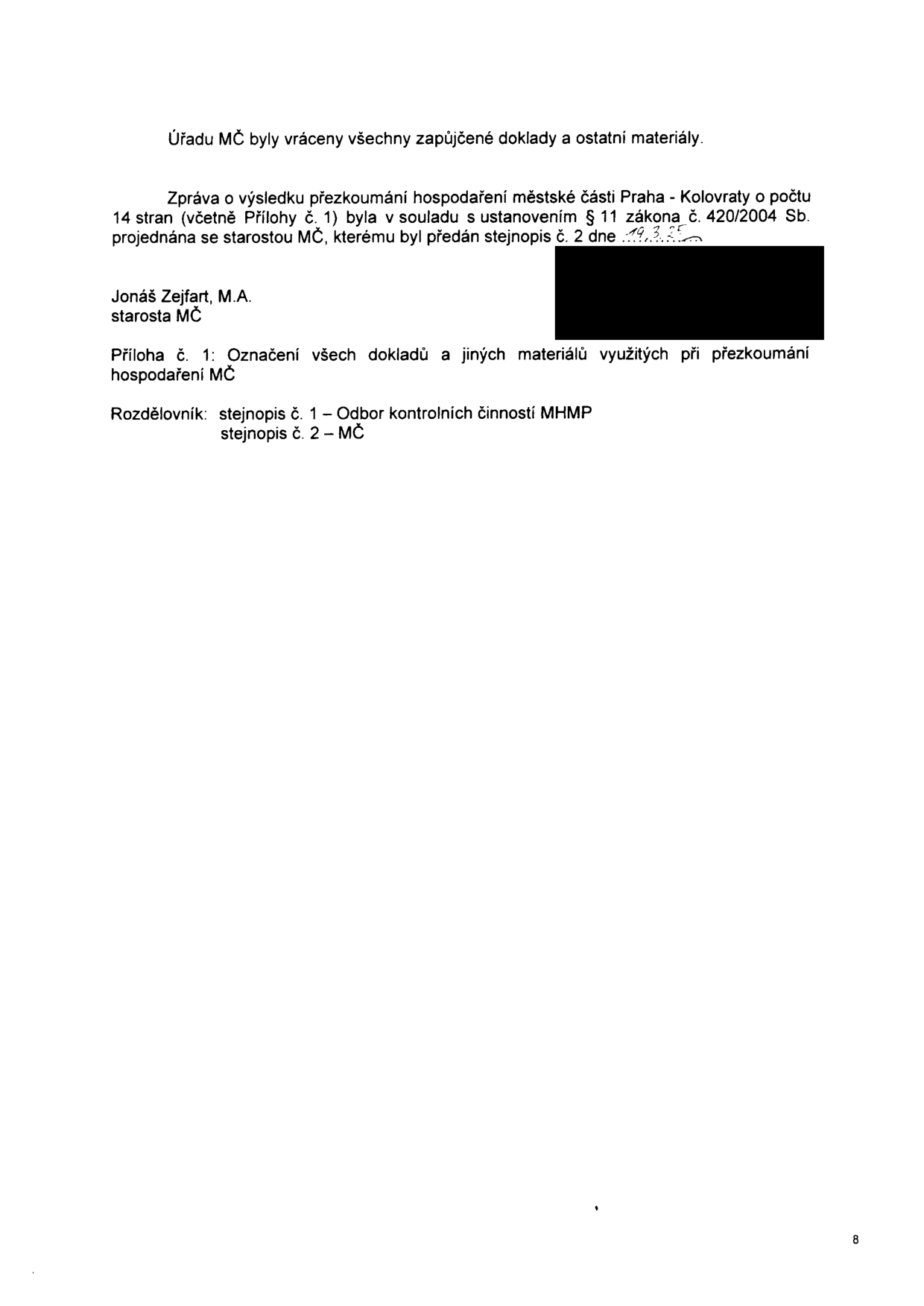 Úřední záznam o vrácení dokladů a projednání zprávy o výsledku přezkoumání hospodaření městské části Praha - Kolovraty. Zpráva o rozsahu 14 stran (včetně Přílohy č. 1) byla projednána se starostou MČ Jonášem Zejfartem, M.A. dne 19. 3. 25. Rozdělovník: stejnopis č. 1 – Odbor kontrolních činností MHMP, stejnopis č. 2 – MČ.