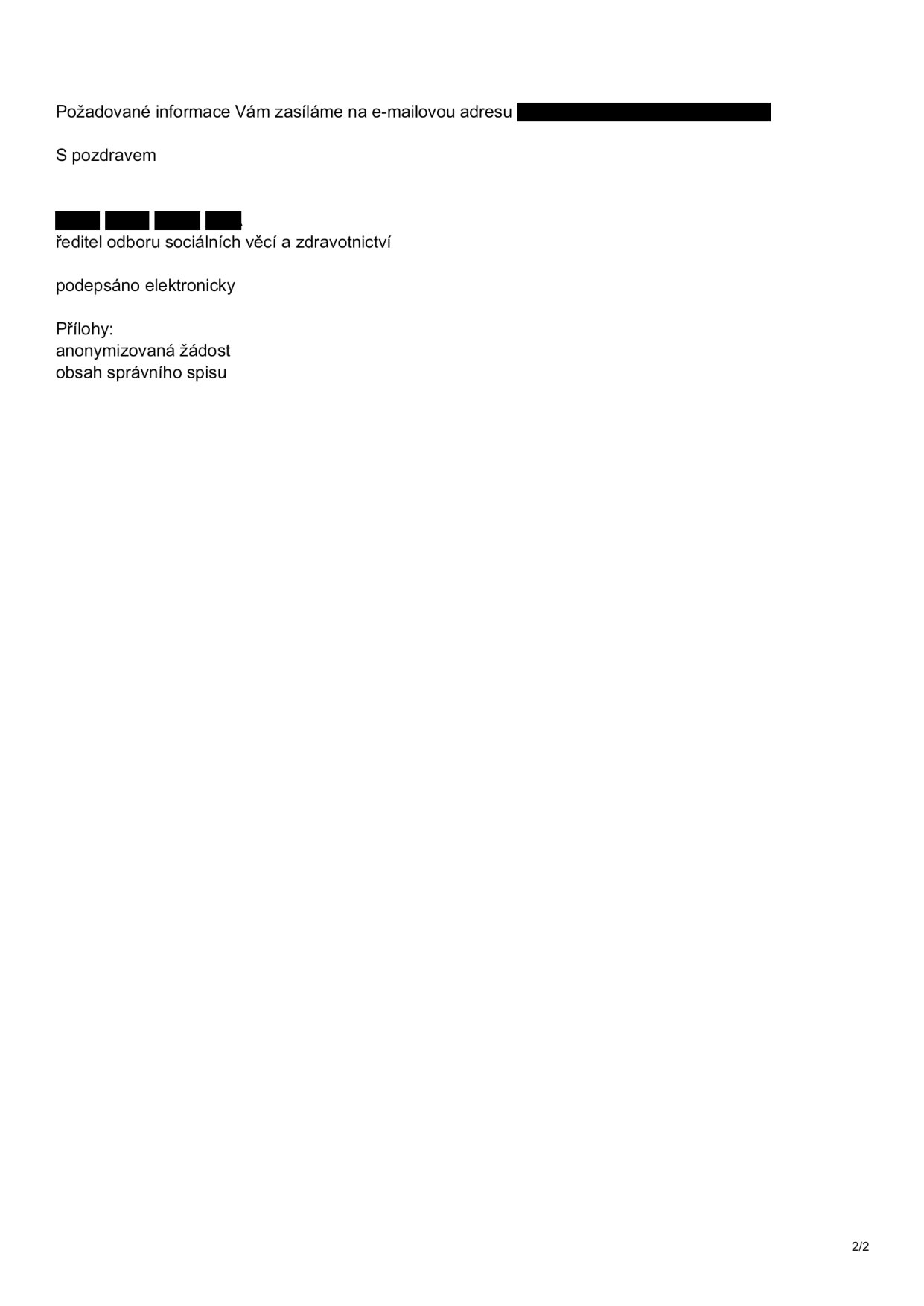 Závěr úředního dokumentu: 'Požadované informace Vám zasíláme na e-mailovou adresu [začerněno]. S pozdravem [začerněno], ředitel odboru sociálních věcí a zdravotnictví, podepsáno elektronicky. Přílohy: anonymizovaná žádost, obsah správního spisu'.