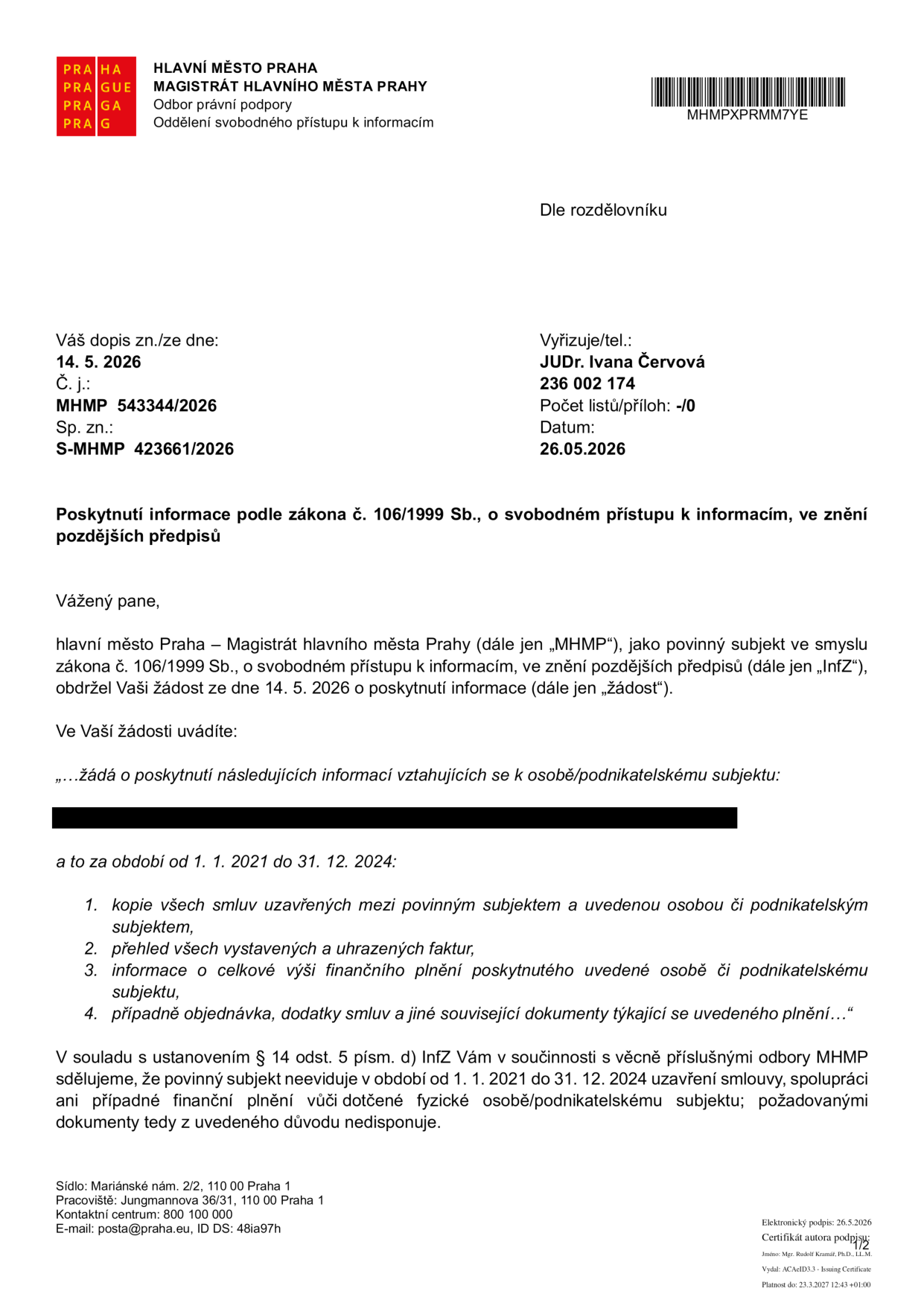 Úřední sdělení Magistrátu hlavního města Prahy (MHMP) ze dne 26. 5. 2026, č. j. MHMP 543344/2026, sp. zn. S-MHMP 423661/2026. Odpověď na žádost o poskytnutí informací podle zákona č. 106/1999 Sb. týkající se smluv, faktur a finančního plnění mezi MHMP a konkrétní osobou/podnikatelským subjektem (v dokumentu začerněno) za období od 1. 1. 2021 do 31. 12. 2024. MHMP sděluje, že žádné takové smlouvy, spolupráci ani finanční plnění neeviduje a požadovanými dokumenty nedisponuje. Vyřizuje: JUDr. Ivana Červová, tel. 236 002 174.