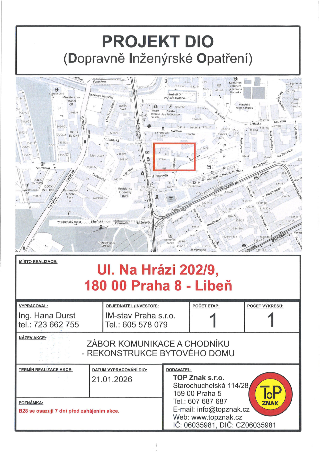 Situační mapa umístění stavby a technická dokumentace k záboru komunikace.