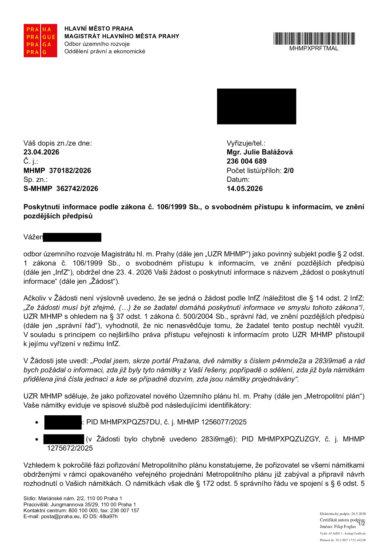 Úřední dopis Magistrátu hl. m. Prahy, odboru územního rozvoje, ze dne 14.05.2026. Předmět: Poskytnutí informace podle zákona č. 106/1999 Sb. Dopis reaguje na žádost o informace ohledně stavu vyřízení námitek k Metropolitnímu plánu. Uvedené identifikátory námitek: 1) PID MHMPXPQZ57DU, č. j. MHMP 1256077/2025; 2) PID MHMPXPQZUZGY, č. j. MHMP 1275672/2025. Uvádí se, že pořizovatel se všemi námitkami již zabýval a připravil návrh rozhodnutí.