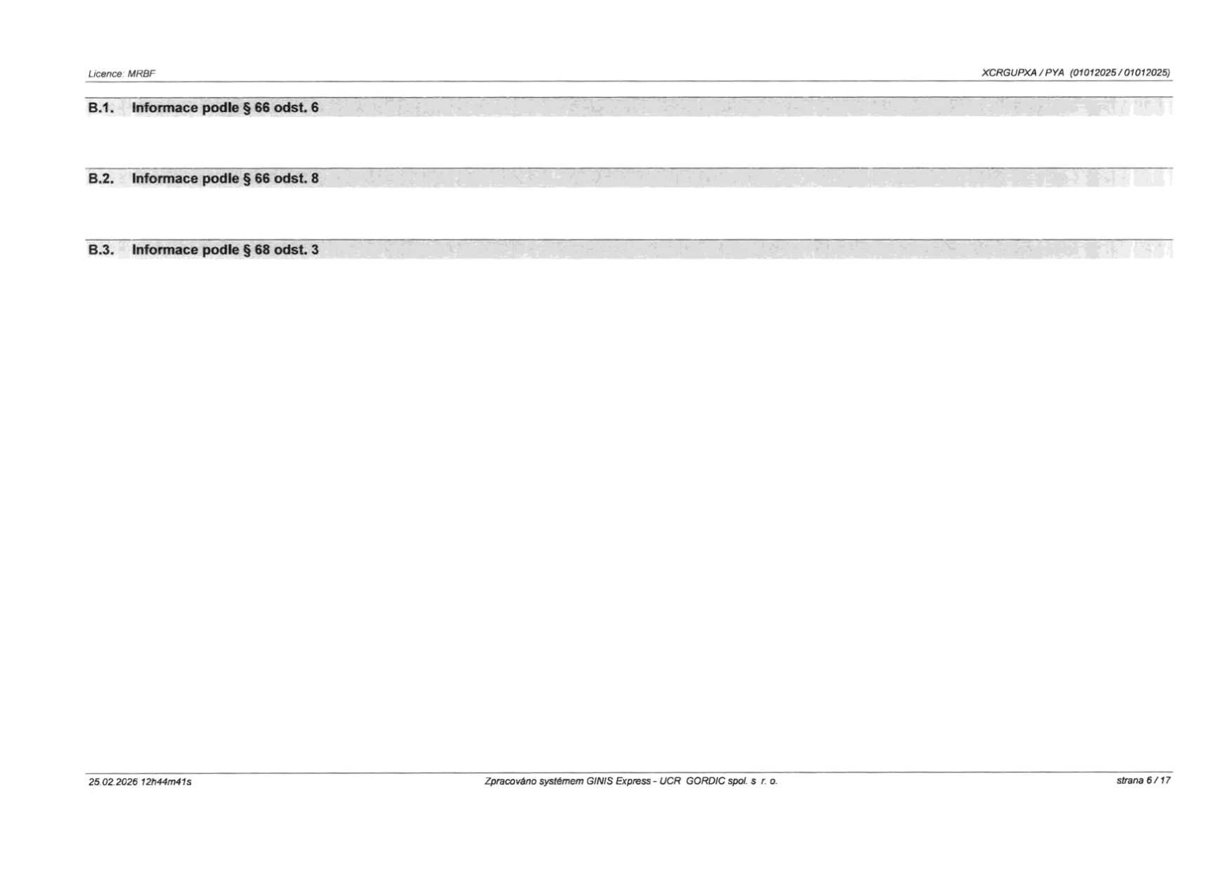 Strana 6/17 dokumentu vygenerovaného systémem GINIS Express - UCR GORDIC spol. s r. o. dne 25.02.2026. Obsahuje následující položky: B.1. Informace podle § 66 odst. 6, B.2. Informace podle § 66 odst. 8, B.3. Informace podle § 68 odst. 3.