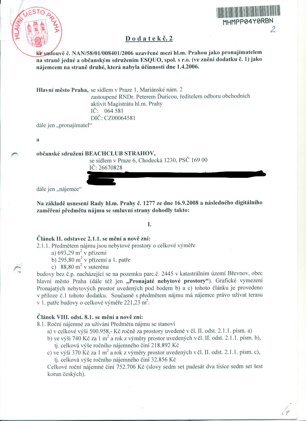Dodatek č. 2 ke smlouvě č. NAN/58/01/008401/2006 mezi hl.m. Prahou (pronajímatel) a občanským sdružením BEACHCLUB STRAHOV (nájemce). Předmětem dodatku je změna nájemného a vymezení nebytových prostor: a) 693,29 m2 v přízemí, b) 295,80 m2 v přízemí a 1. patře, c) 88,80 m2 v suterénu budovy na pozemku parc.č. 2445 v k.ú. Břevnov. Nájemce má právo užívat terasu v 1. patře (221,23 m2). Roční nájemné: a) 500.958 Kč, b) 218.892 Kč, c) 32.856 Kč. Celkové roční nájemné činí 752.706 Kč. Dokument vychází z usnesení Rady hl.m. Prahy č. 1277 ze dne 16.9.2008.