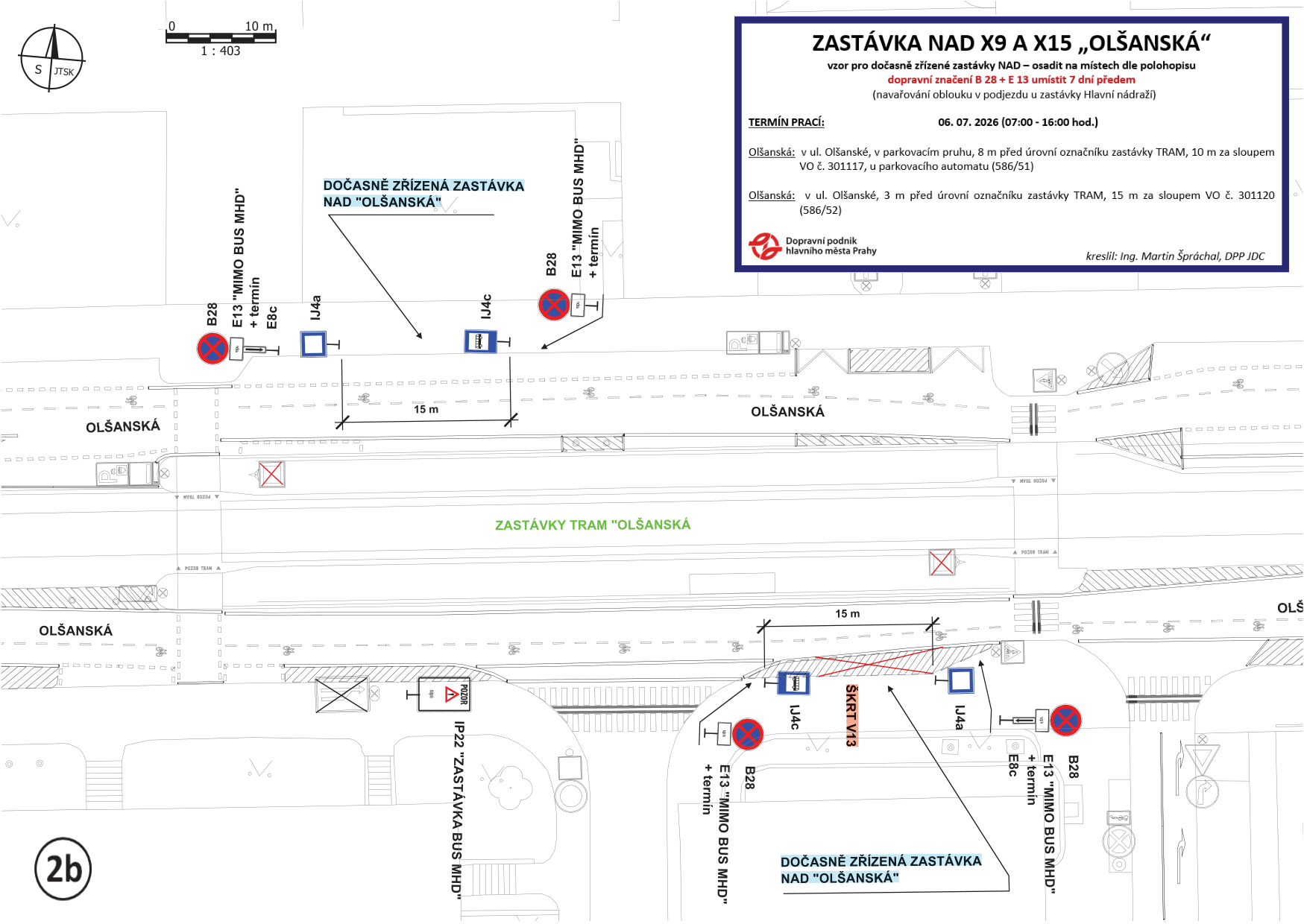 Situační nákres dočasného zřízení zastávek NAD X9 a X15 „Olšanská“. Termín prací: 06. 07. 2026 (07:00 - 16:00 hod.). Popis umístění: Olšanská (v ul. Olšanské, v parkovacím pruhu, 8 m před úrovní označníku zastávky TRAM, 10 m za sloupem VO č. 301117, u parkovacího automatu 586/51) a Olšanská (v ul. Olšanské, 3 m před úrovní označníku zastávky TRAM, 15 m za sloupem VO č. 301120 586/52). Dokument obsahuje technické značení (B28, E13, IJ4a, IJ4c, E8c, IP22, ŠKRT V13), měřítko 1:403 a informaci o zpracovateli: Dopravní podnik hlavního města Prahy, kreslil: Ing. Martin Špráchal, DPP JDC.