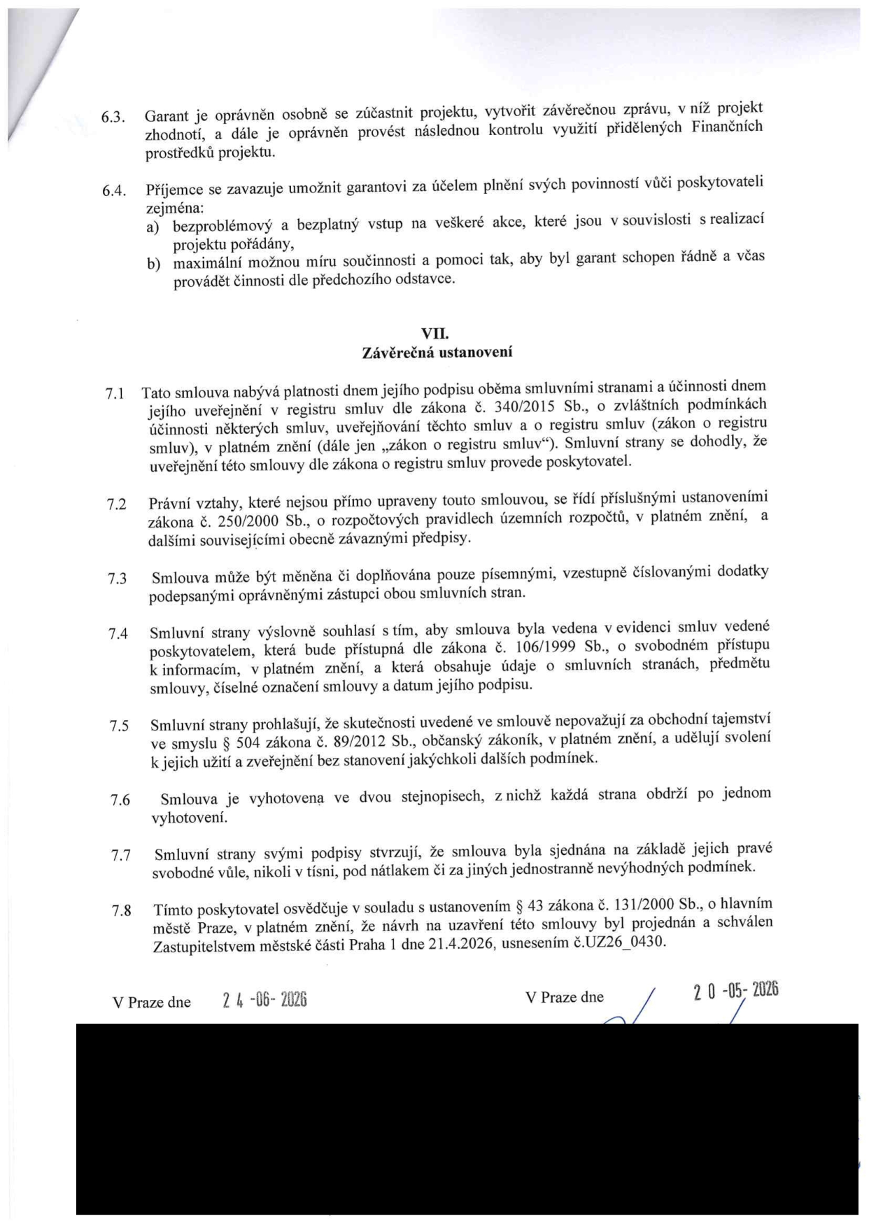 Část smlouvy (články 6.3 až 7.8). Obsahuje povinnosti garanta a příjemce, závěrečná ustanovení o platnosti a účinnosti smlouvy (zákon č. 340/2015 Sb.), právní vztahy (zákon č. 250/2000 Sb.), změny smlouvy, zveřejnění (zákon č. 106/1999 Sb.), obchodní tajemství, vyhotovení smlouvy, svobodnou vůli a schválení Zastupitelstvem městské části Praha 1 dne 21.4.2026, usnesením č. UZ26_0430. Data podpisu: 24-06-2026 a 20-05-2026.