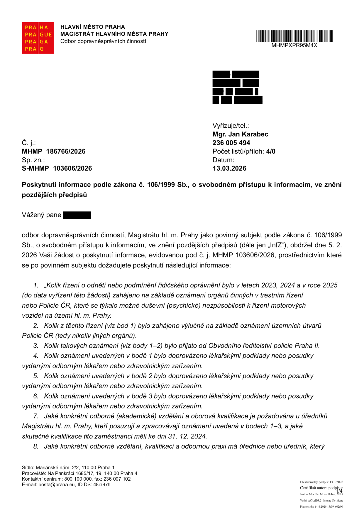 Úřední dokument: Hlavní město Praha, Magistrát hlavního města Prahy, Odbor dopravněsprávních činností. Předmět: Poskytnutí informace podle zákona č. 106/1999 Sb., o svobodném přístupu k informacím. Č. j.: MHMP 186766/2026, Sp. zn.: S-MHMP 13606/2026, Datum: 13.03.2026. Vyřizuje: Mgr. Jan Karabec, tel.: 236 005 494. Dokument obsahuje 8 bodů žádosti o informace týkající se řízení o odnětí nebo podmínění řidičského oprávnění z důvodu zdravotní nezpůsobilosti v letech 2023-2025 a kvalifikace úředníků magistrátu.