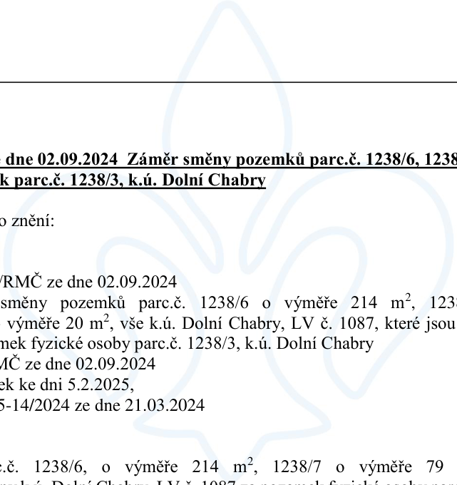 Úřední oznámení o záměru směny pozemků ze dne 02.09.2024. Předmětem je směna pozemků parc. č. 1238/6 (výměra 214 m²), 1238/7 (výměra 79 m² - v textu částečně překryto, v dolní části uvedeno 79 m²) a 1238/8 (výměra 20 m²), vše v k.ú. Dolní Chabry, LV č. 1087, za pozemek fyzické osoby parc. č. 1238/3, k.ú. Dolní Chabry. Dokument zmiňuje usnesení RMČ ze dne 02.09.2024, platnost záměru ke dni 5.2.2025 a odkazuje na spisovou značku 5-14/2024 ze dne 21.03.2024.
