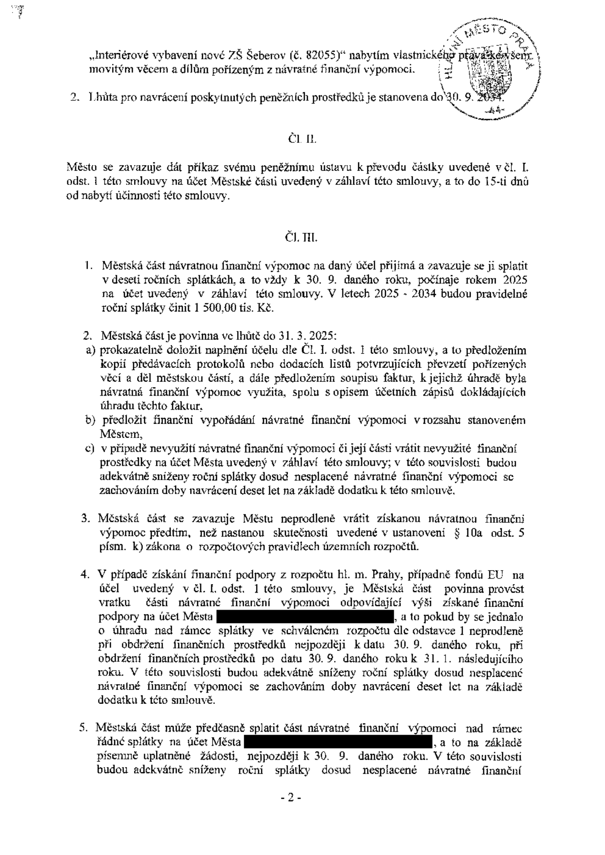 Smlouva o návratné finanční výpomoci (strana 2). Obsah: 1. Lhůta pro navrácení prostředků do 30. 9. 2034. Čl. II: Město se zavazuje převést částku na účet Městské části do 15 dnů od nabytí účinnosti. Čl. III: 1. Městská část splatí výpomoc v deseti ročních splátkách (2025–2034) po 1 500 000 Kč. 2. Povinnost doložit využití prostředků do 31. 3. 2025. 3. Povinnost vrátit prostředky při porušení rozpočtových pravidel. 4. Postup při získání jiné finanční podpory (např. z fondů EU) – povinnost vrátit část výpomoci a snížit splátky. 5. Možnost předčasného splacení výpomoci na základě písemné žádosti.