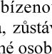 Fragment textu z úředního dokumentu: „bízeno“, „, zůstá“, „né osob“.