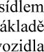 sídlem
ákladě
rozidla