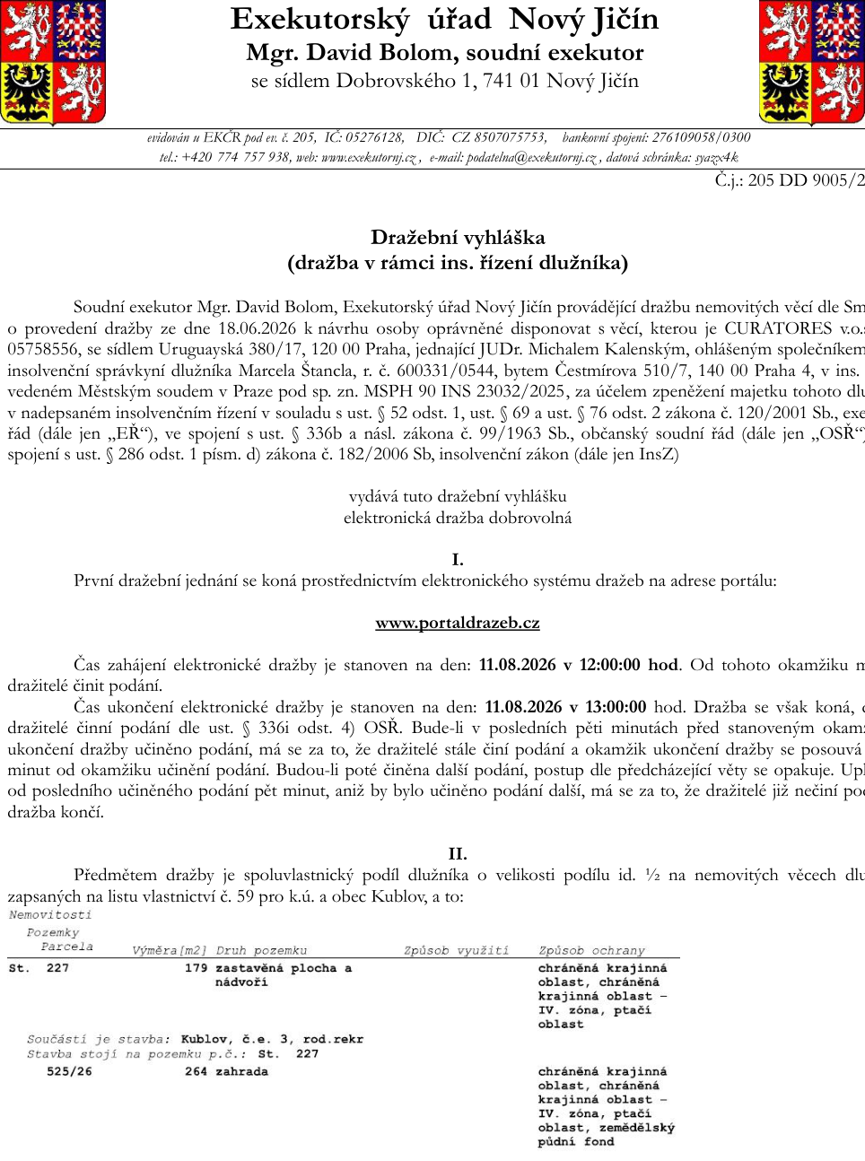 Dražební vyhláška (dražba v rámci ins. řízení dlužníka) vydaná soudním exekutorem Mgr. Davidem Bolomem, Exekutorský úřad Nový Jičín. Předmětem dražby je spoluvlastnický podíl id. 1/2 na nemovitých věcech zapsaných na LV č. 59 v k.ú. a obec Kublov: parcela St. 227 (zastavěná plocha a nádvoří, 179 m2, součást stavba č.e. 3, rod. rekr) a parcela 525/26 (zahrada, 264 m2). Elektronická dražba proběhne na portálu www.portaldrazeb.cz. Zahájení dražby: 11.08.2026 v 12:00:00 hod. Ukončení dražby: 11.08.2026 v 13:00:00 hod. (s možností prodloužení při podání v posledních 5 minutách).