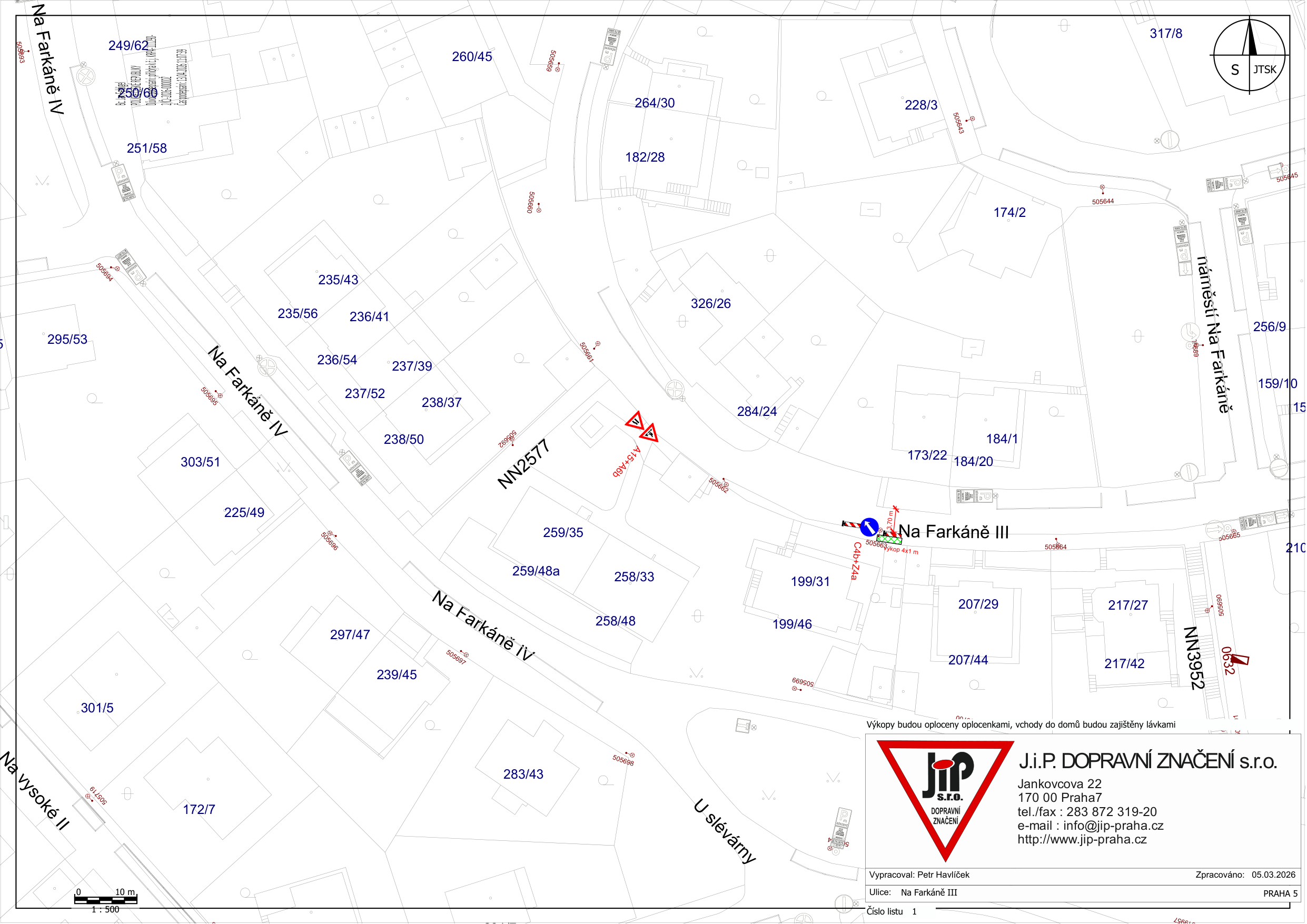 Situační nákres dopravního značení pro ulici Na Farkáně III, Praha 5. Dokument obsahuje katastrální mapu s vyznačením výkopových prací a dopravního značení (značky A15, C4+Z4a). Textové informace: 'Výkopy budou oploceny oplocenkami, vchody do domů budou zajištěny lávkami'. Informace o zhotoviteli: J.I.P. DOPRAVNÍ ZNAČENÍ s.r.o., Jankovcova 22, 170 00 Praha 7, tel./fax: 283 872 319-20, e-mail: info@jip-praha.cz, http://www.jip-praha.cz. Vypracoval: Petr Havlíček, datum zpracování: 05.03.2026, ulice: Na Farkáně III, měřítko 1:500.