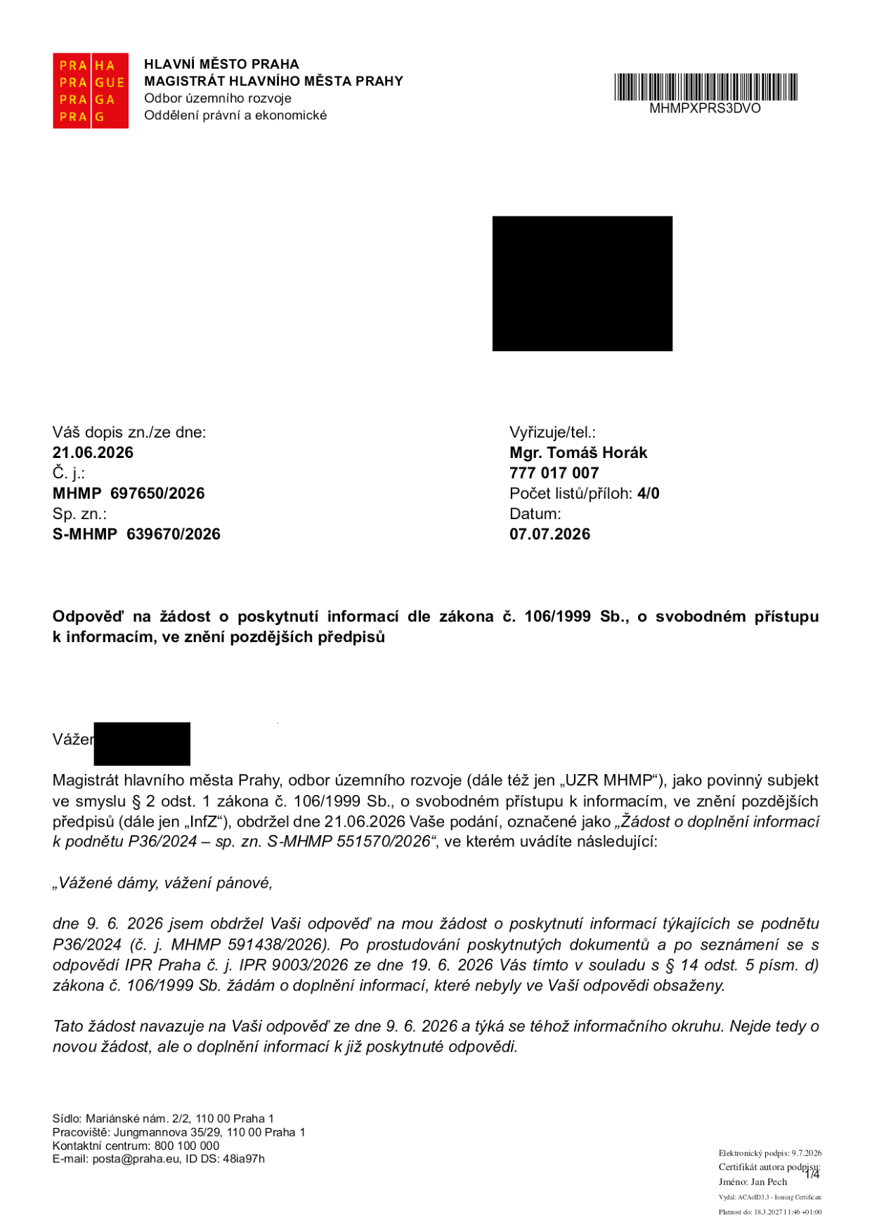 Úřední dopis Magistrátu hlavního města Prahy, odboru územního rozvoje, ze dne 07.07.2026. Předmět: Odpověď na žádost o poskytnutí informací dle zákona č. 106/1999 Sb., o svobodném přístupu k informacím. Vyřizuje: Mgr. Tomáš Horák, tel: 777 017 007. Č. j.: MHMP 697650/2026, Sp. zn.: S-MHMP 639670/2026. Dopis reaguje na žádost o doplnění informací k podnětu P36/2024 (sp. zn. S-MHMP 551570/2026), která navazuje na předchozí komunikaci ze dne 09.06.2026 a 21.06.2026.