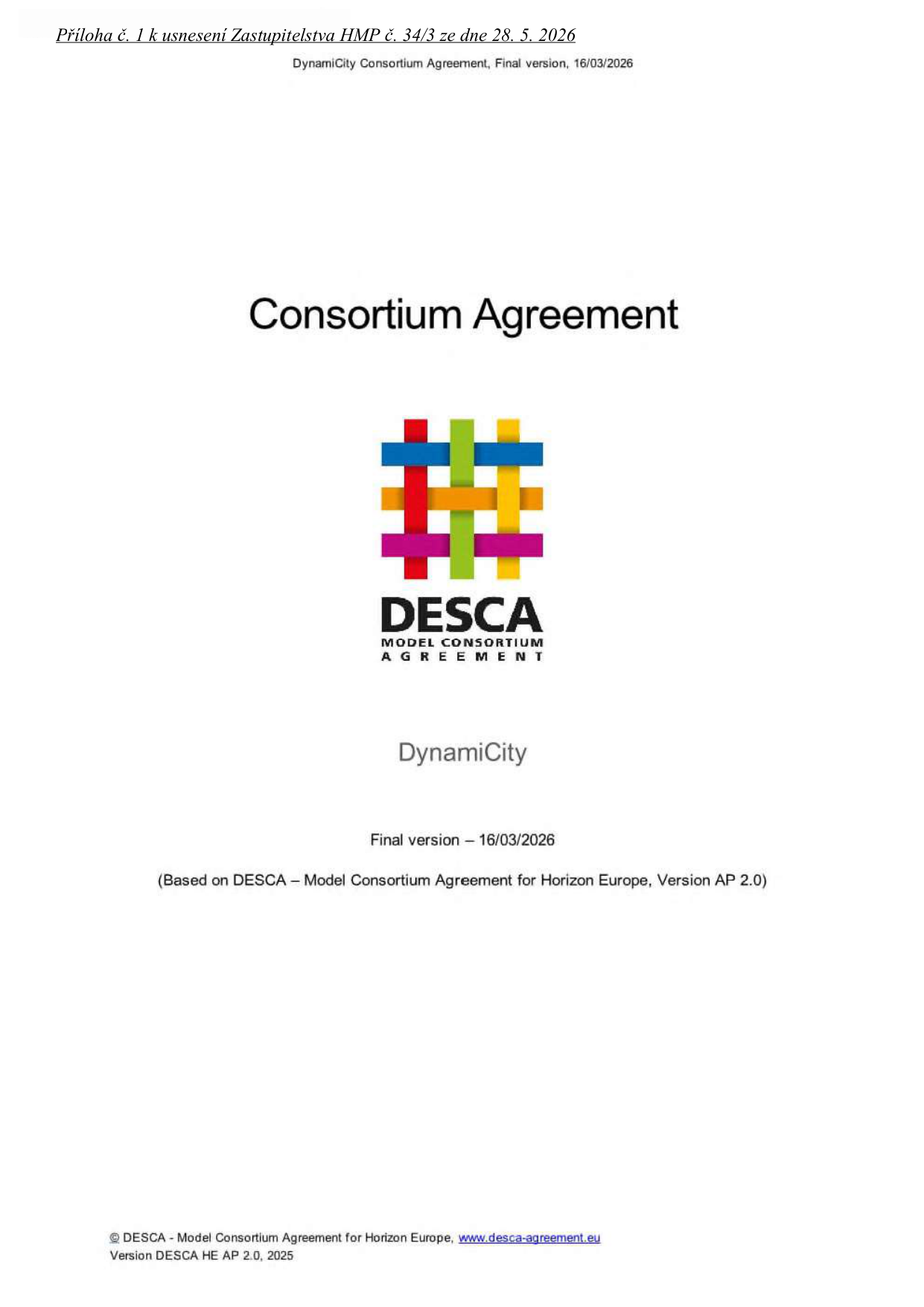 Titulní strana dokumentu: Příloha č. 1 k usnesení Zastupitelstva HMP č. 34/3 ze dne 28. 5. 2026. Název dokumentu: Consortium Agreement, projekt Dynamicity. Verze: Final version, 16/03/2026. Dokument vychází z: DESCA – Model Consortium Agreement for Horizon Europe, Version AP 2.0, 2025. Webové stránky: www.desca-agreement.eu