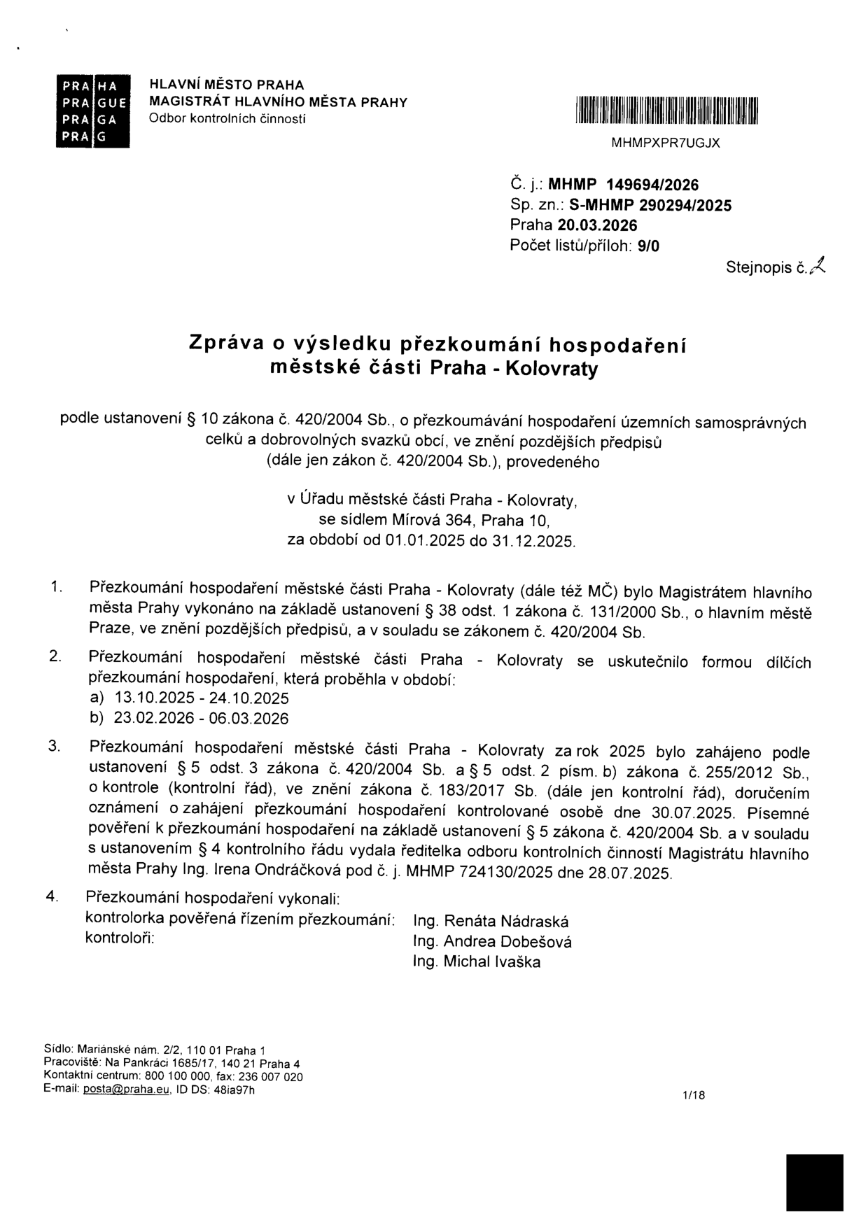 Zpráva o výsledku přezkoumání hospodaření městské části Praha - Kolovraty za období 01.01.2025 až 31.12.2025. Dokument vydal Magistrát hlavního města Prahy, odbor kontrolních činností, č. j. MHMP 149694/2026, ze dne 20.03.2026. Přezkoumání proběhlo v termínech 13.10.2025 - 24.10.2025 a 23.02.2026 - 06.03.2026. Kontrolu provedli: Ing. Renáta Nádraská (vedoucí), Ing. Andrea Dobešová a Ing. Michal Ivaška.