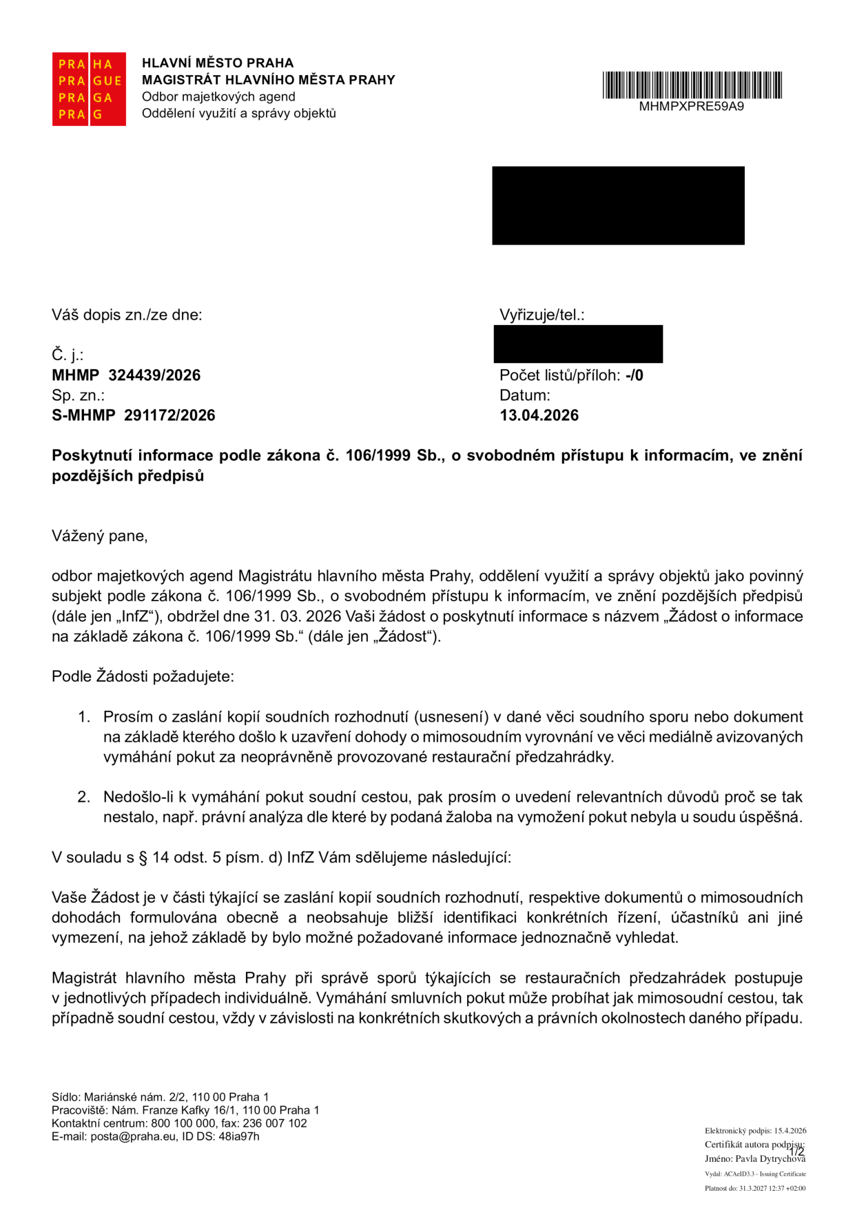 Úřední dopis Magistrátu hlavního města Prahy, odboru majetkových agend, ze dne 13.04.2026 (č.j. MHMP 324439/2026, sp. zn. S-MHMP 291172/2026). Předmětem je odpověď na žádost o informace podle zákona č. 106/1999 Sb. týkající se soudních rozhodnutí nebo dohod o mimosoudním vyrovnání ve věci vymáhání pokut za neoprávněně provozované restaurační předzahrádky. Magistrát uvádí, že žádost je formulována příliš obecně a neobsahuje identifikaci konkrétních řízení, a dále vysvětluje, že při správě sporů postupuje v jednotlivých případech individuálně.