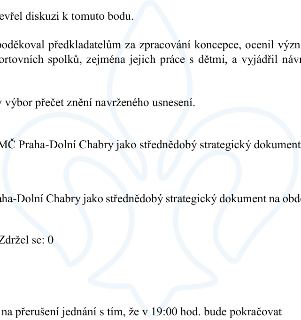 Výňatek ze zápisu z jednání zastupitelstva: 1. Ukončení diskuse k bodu. 2. Poděkování předkladatelům za zpracování koncepce, ocenění významu sportovních spolků…