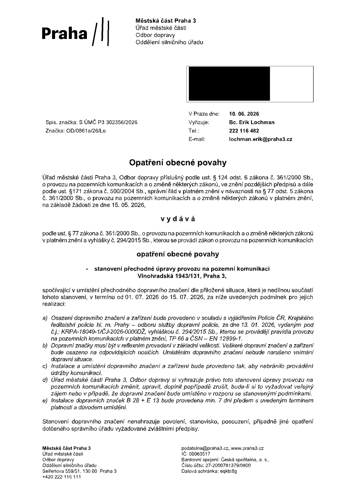 Opatření obecné povahy vydané Městskou částí Praha 3, Odbor dopravy, dne 10. 06. 2026. Předmětem je stanovení přechodné úpravy provozu na pozemní komunikaci Vinohradská 1943/131, Praha 3, v termínu od 01. 07. 2026 do 15. 07. 2026. Spisová značka: S ÚMČ P3 302356/2026, značka: OD/0861a/26/Lo. Vyřizuje: Bc. Erik Lochman, tel: 222 116 482, e-mail: lochman.erik@praha3.cz. Dokument obsahuje podmínky pro osazení dopravního značení, včetně odkazu na vyjádření Policie ČR č.j.: KRPA-18049-1/ČJ-2026-0000DŽ ze dne 13. 01. 2026.
